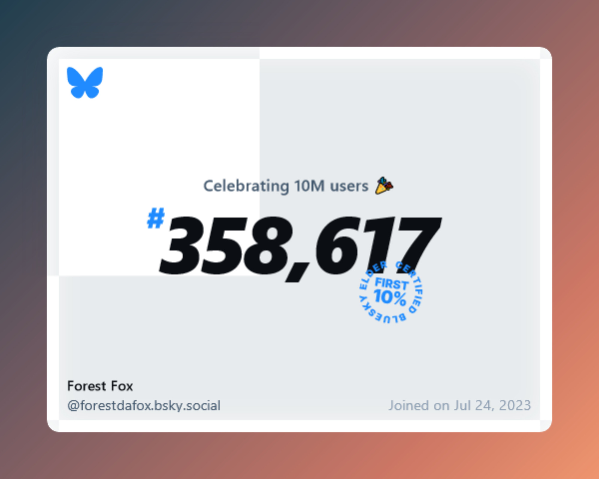 A virtual certificate with text "Celebrating 10M users on Bluesky, #358,617, Forest Fox ‪@forestdafox.bsky.social‬, joined on Jul 24, 2023"