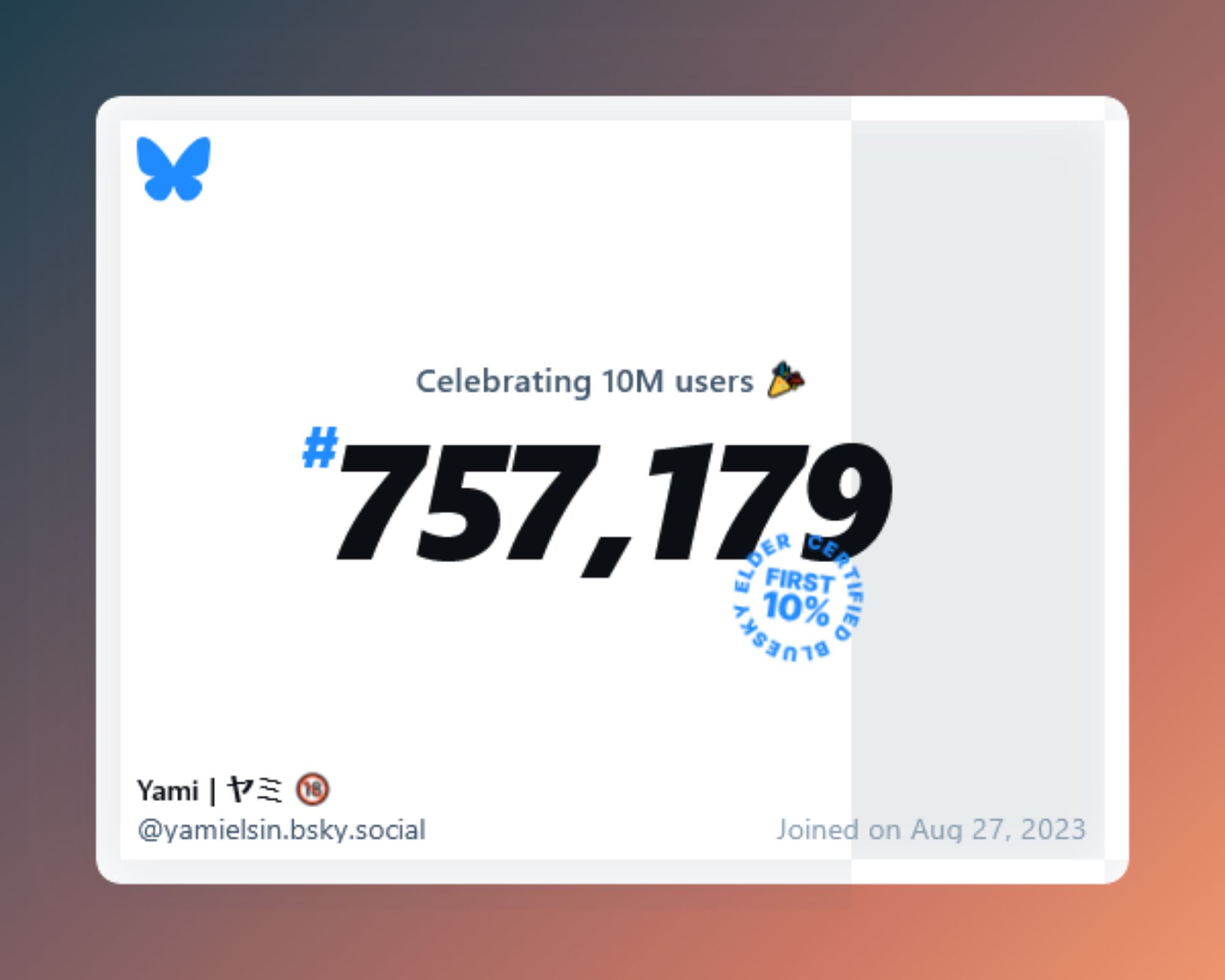 A virtual certificate with text "Celebrating 10M users on Bluesky, #757,179, Yami | ヤミ 🔞 ‪@yamielsin.bsky.social‬, joined on Aug 27, 2023"