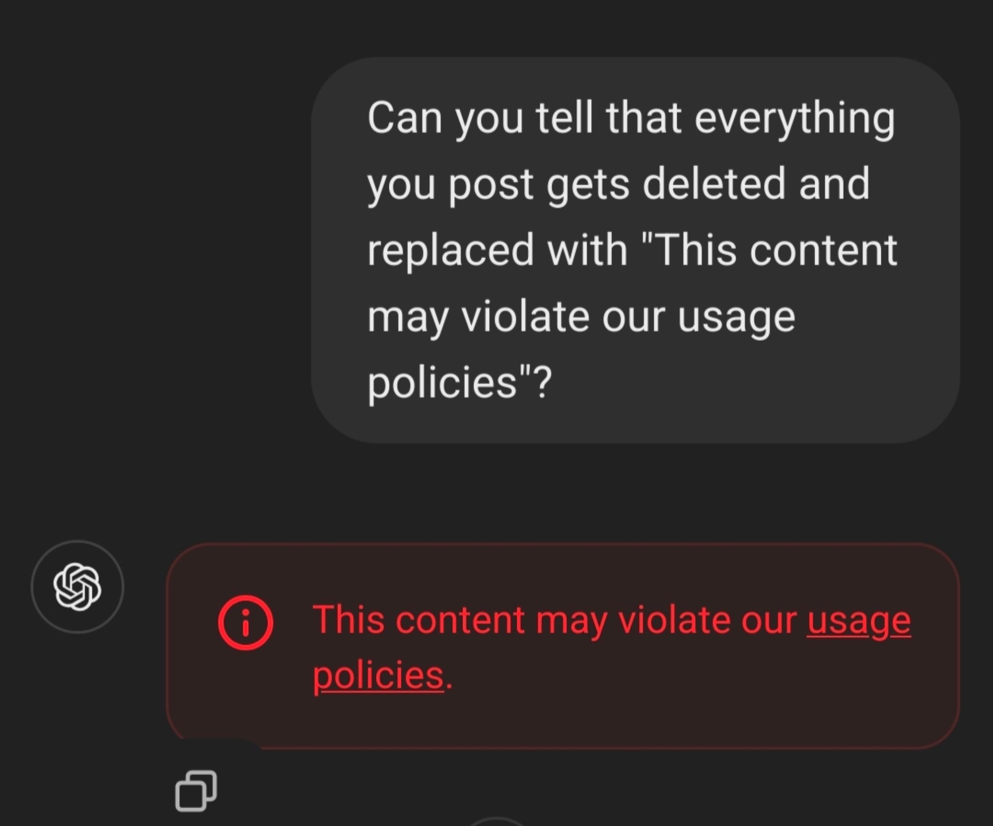 Me: Can you tell that everything you post gets deleted and replaced with "This content may violate our usage policies"?

ChatGPT's reply is deleted and replaced with "This content may violate our usage policies."