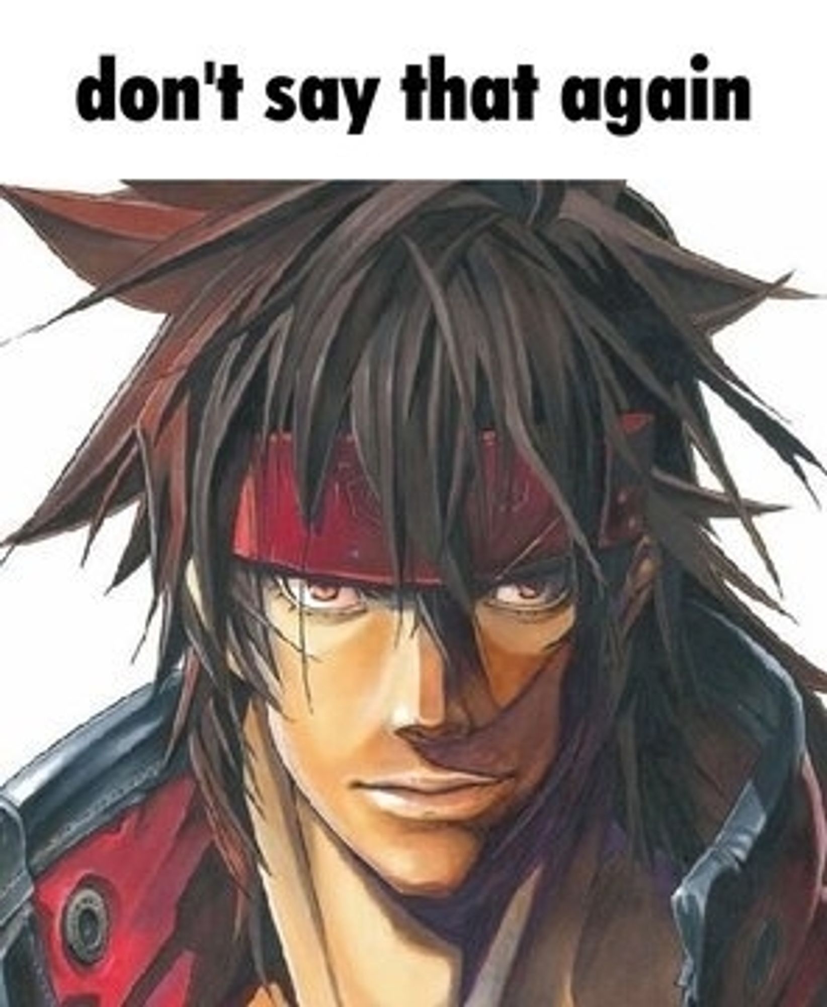 Image of sol bad guy staring at the viewer with a text on top saying "don't say that again"