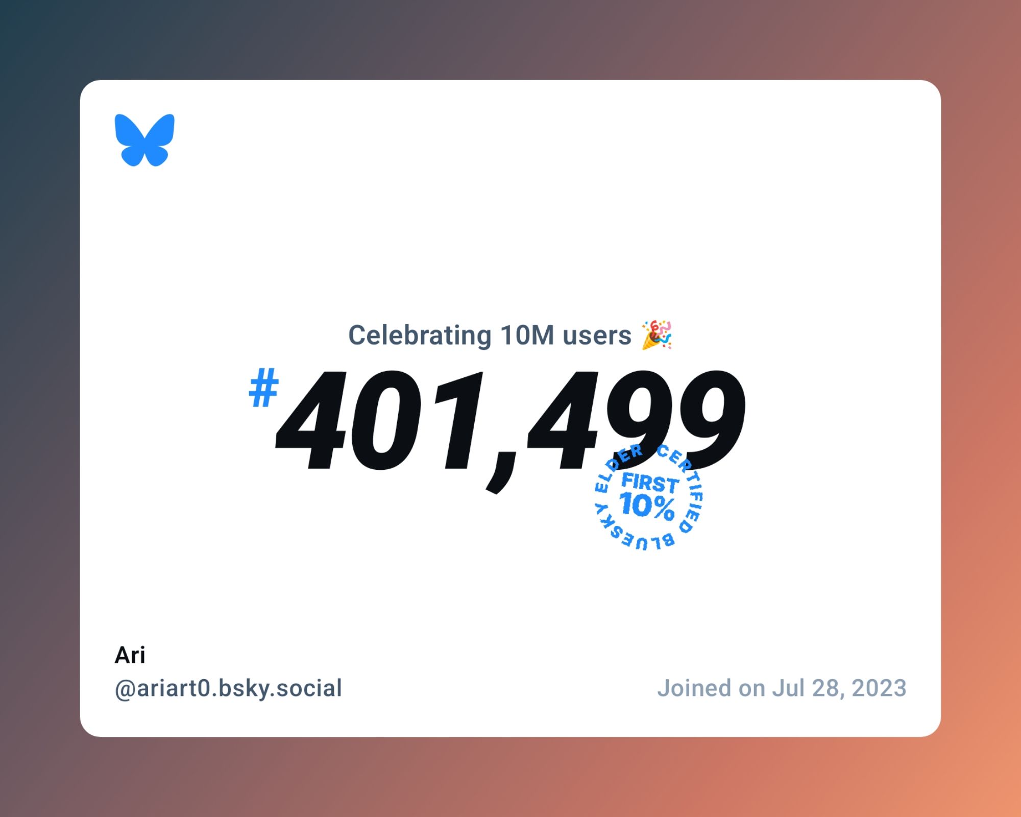 A virtual certificate with text "Celebrating 10M users on Bluesky, #401,499, Ari ‪@ariart0.bsky.social‬, joined on Jul 28, 2023"