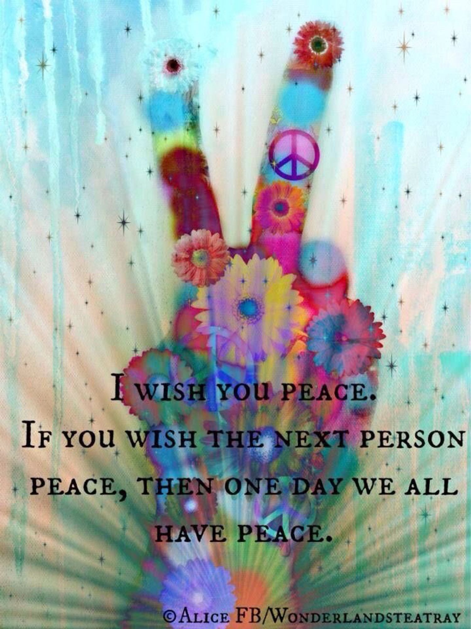 “I wish you peace. If you wish the next person peace, then one day we all have peace.”