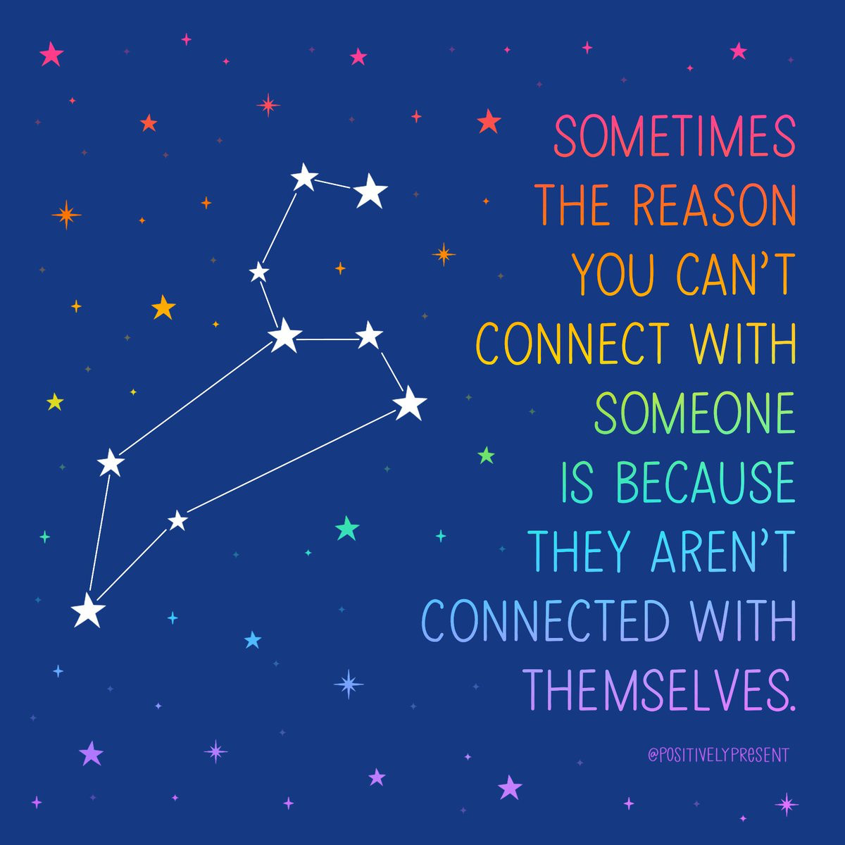 "Sometimes the reason you can't connect with someone is because they aren't connected with themselves."