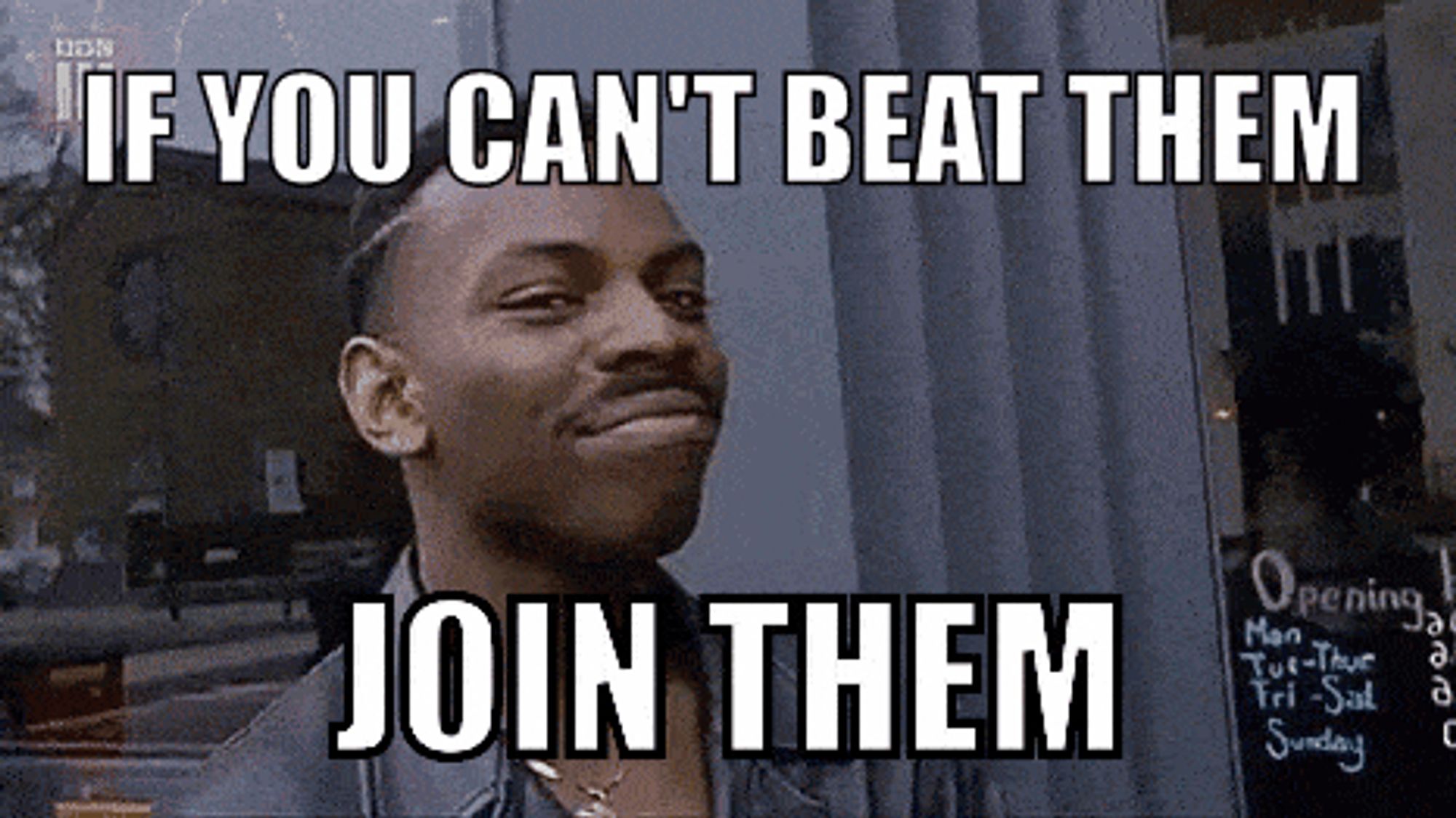 GIF animation of the "Roll Safe" meme, where a man points to his head as he smiles. It's as if he found a clever solution that is in reality quite flawed. Top text says: "IF YOU CAN'T BEAT THEM". Bottom text says: "JOIN THEM".