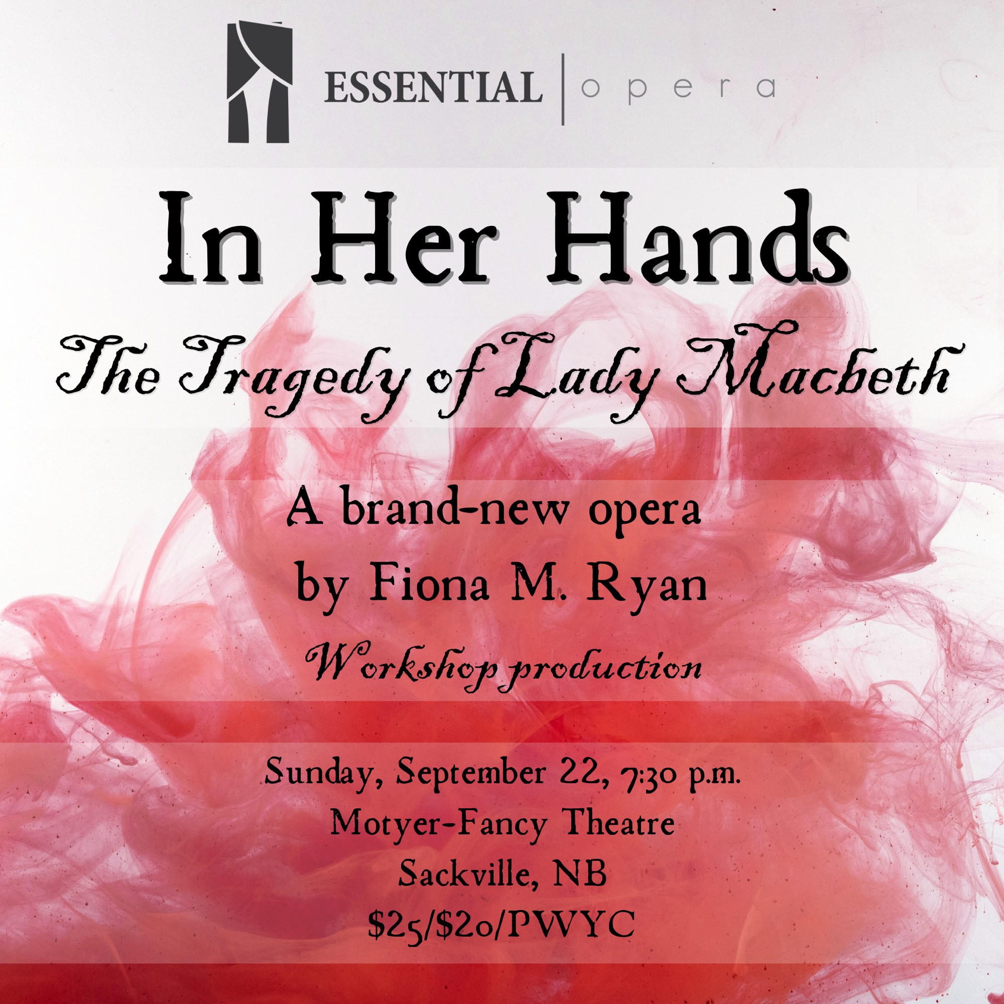 Image with swirly red watercolour-like graphic with white background. Text reads: In Her Hands The Tragedy of Lady Macbeth. A brand-new opera by Fiona M. Ryan. Workshop production. Sunday, September 22, 7:30p.m., Motyer-Fancy Theatre, Sackville, NB, $25/$20/PWYC