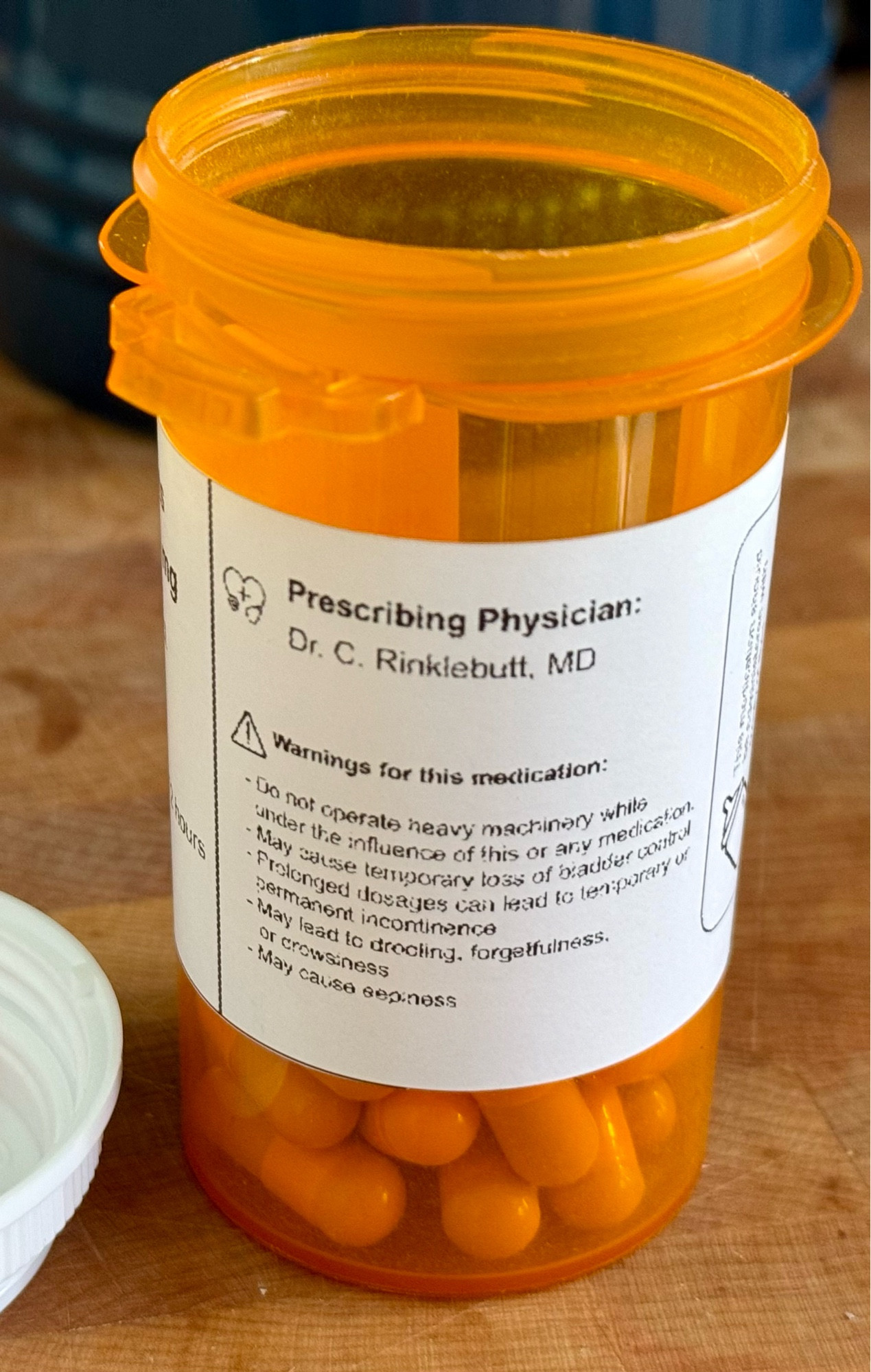 Prescribing physician;
Dr. C. Rinklebutt

Warnings:
- do not operate heavy machinery
- may cause loss of bladder control
- may cause incontinence, drooling forgetfulness 
- may cause eepiness