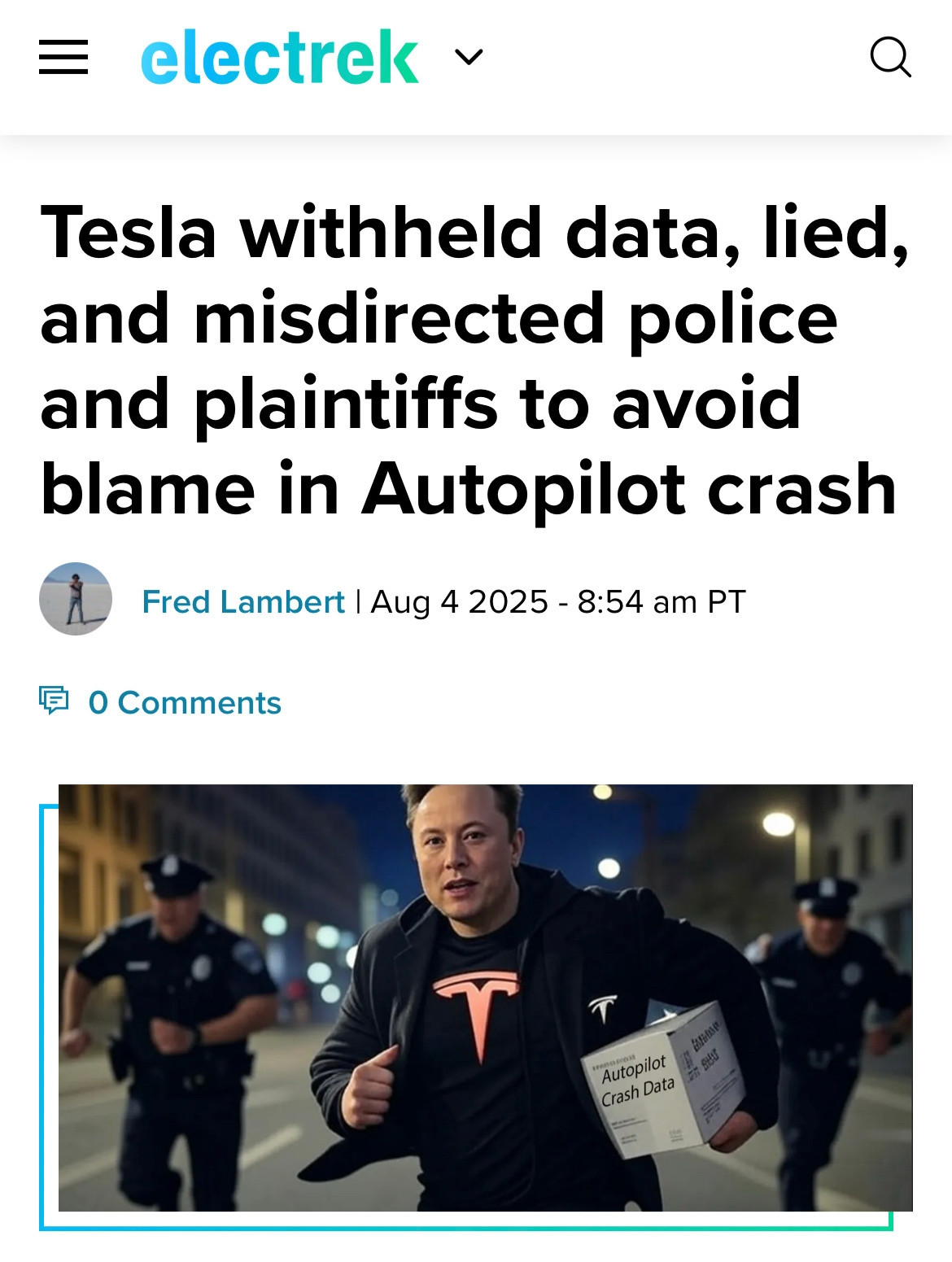 electrek

Tesla withheld data, lied, and misdirected police and plaintiffs to avoid blame in Autopilot crash

Fred Lambert

| Aug 4 2025 - 8:54 am PT