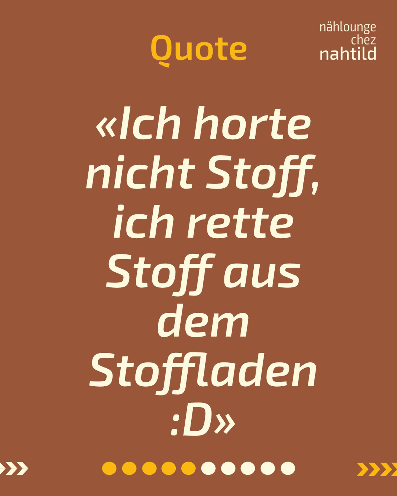 Quote 
«Ich horte nicht Stoff, ich rette Stoff aus dem Stoffladen :D»