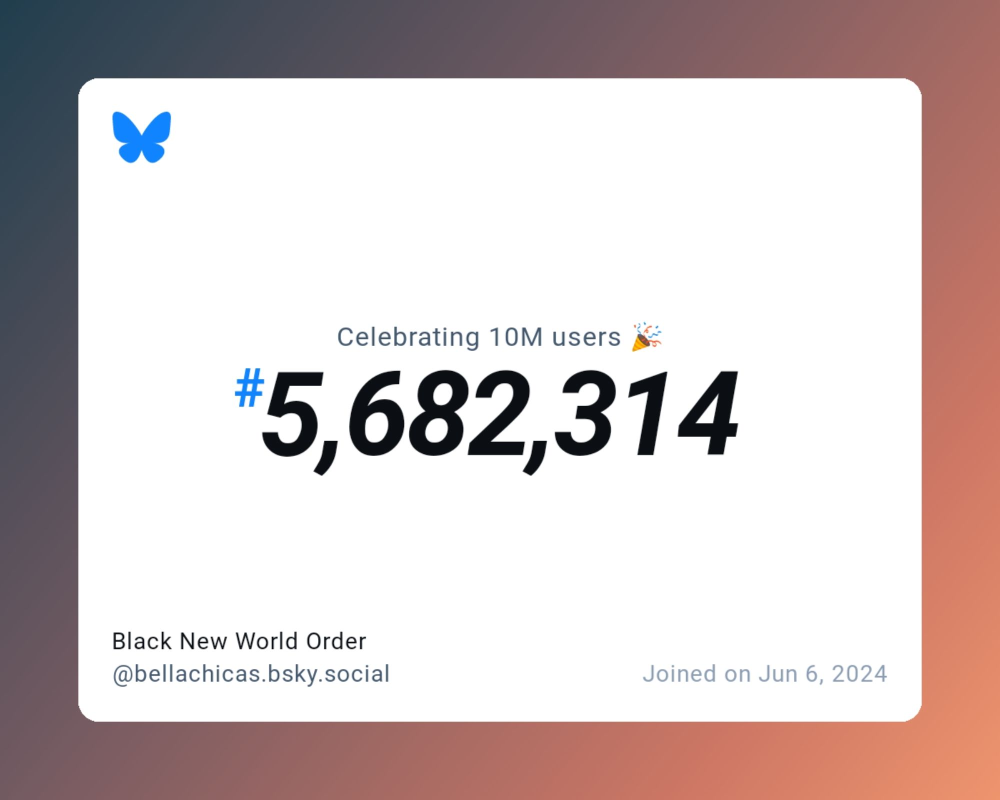 A virtual certificate with text "Celebrating 10M users on Bluesky, #5,682,314, Black New World Order ‪@bellachicas.bsky.social‬, joined on Jun 6, 2024"