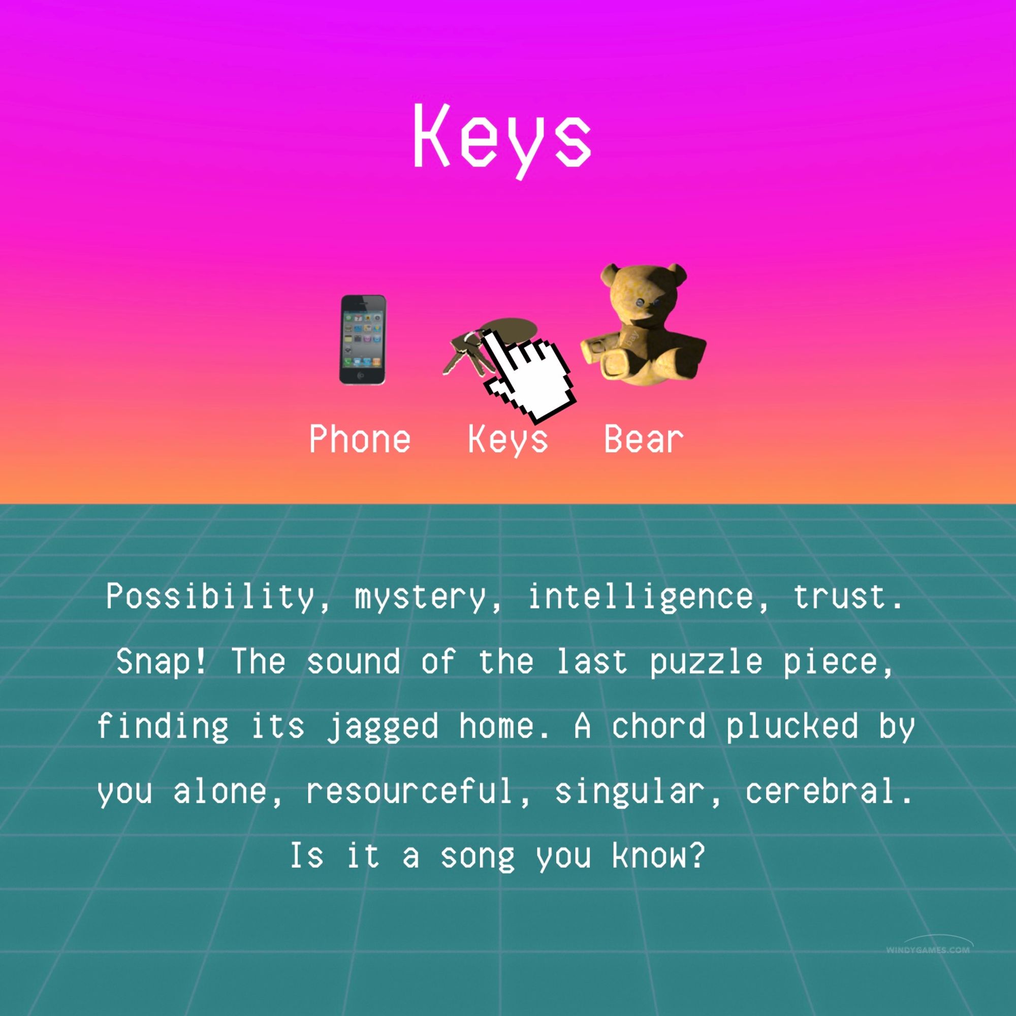 The cursor hovers over the keys. Text: Possibility, mystery, intelligence, trust.
Snap! The sound of the last puzzle piece, finding its jagged home. A chord plucked by you alone, resourceful, singular, cerebral.
Is it a song you know?