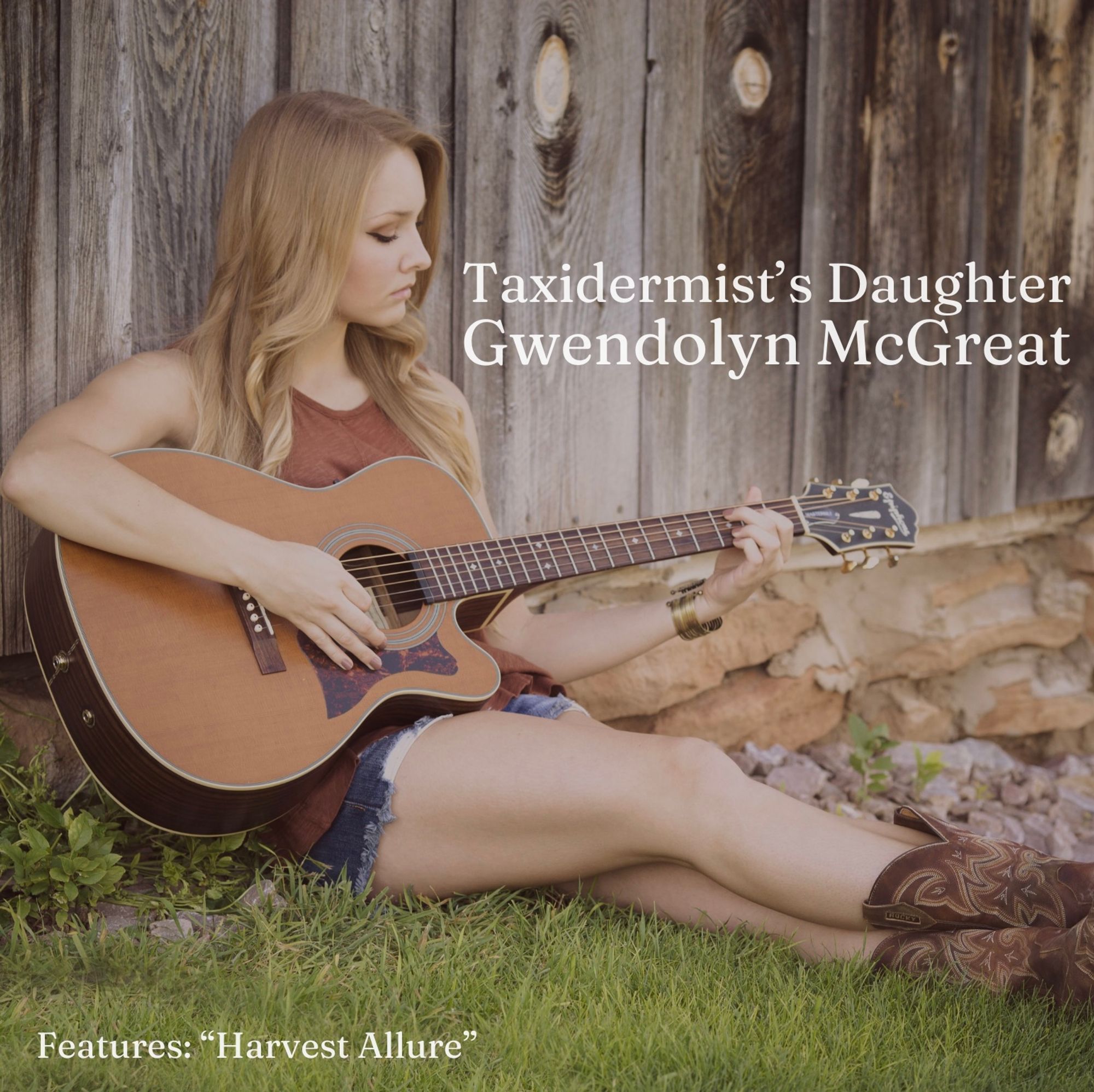 Album cover of a woman in cowboy boots sitting against a fence and playing guitar. Text: Taxidermist's Daughter.
Gwendolyn McGreat
Features:
"Harvest Allure."