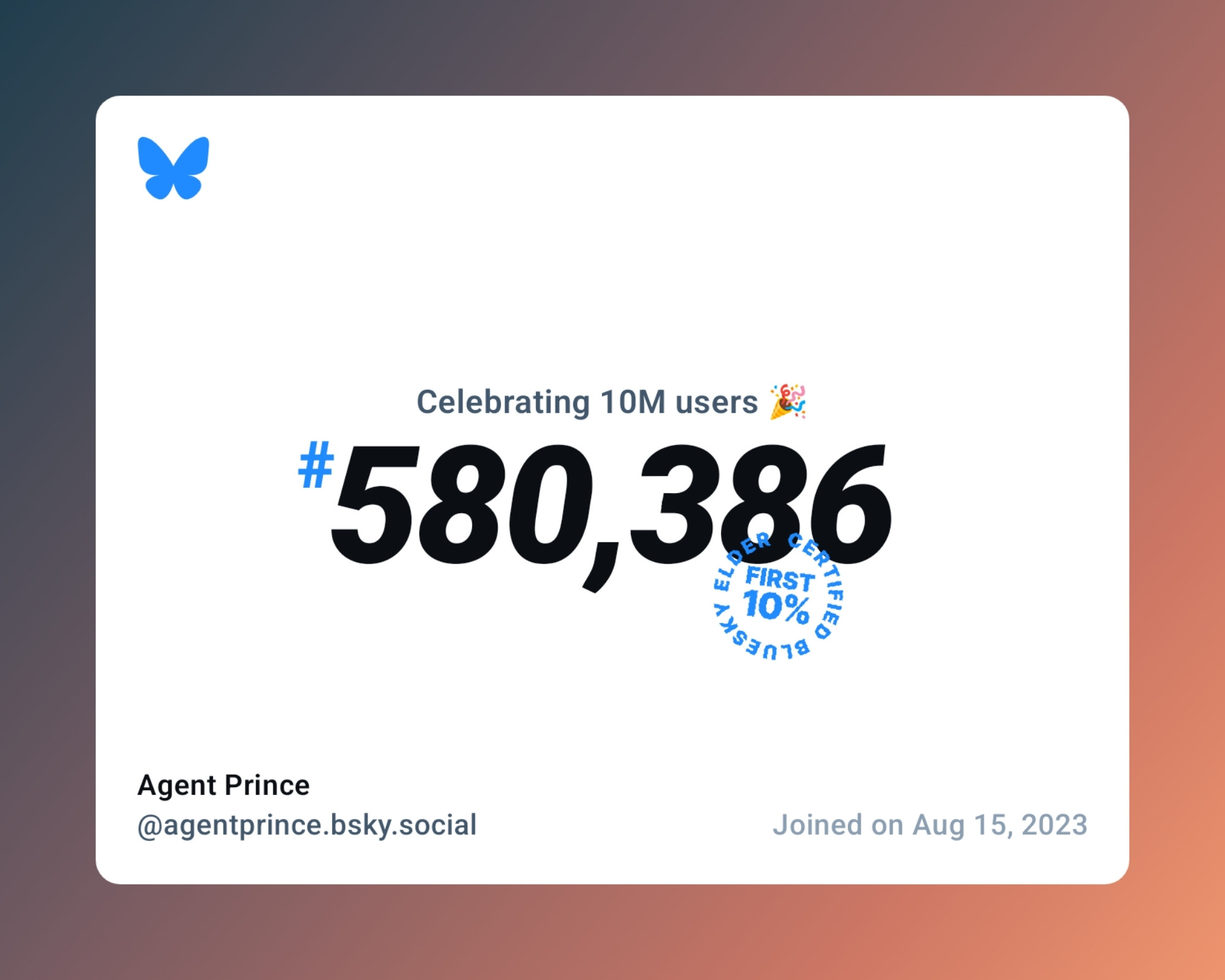 A virtual certificate with text "Celebrating 10M users on Bluesky, #580,386, Agent Prince ‪@agentprince.bsky.social‬, joined on Aug 15, 2023"