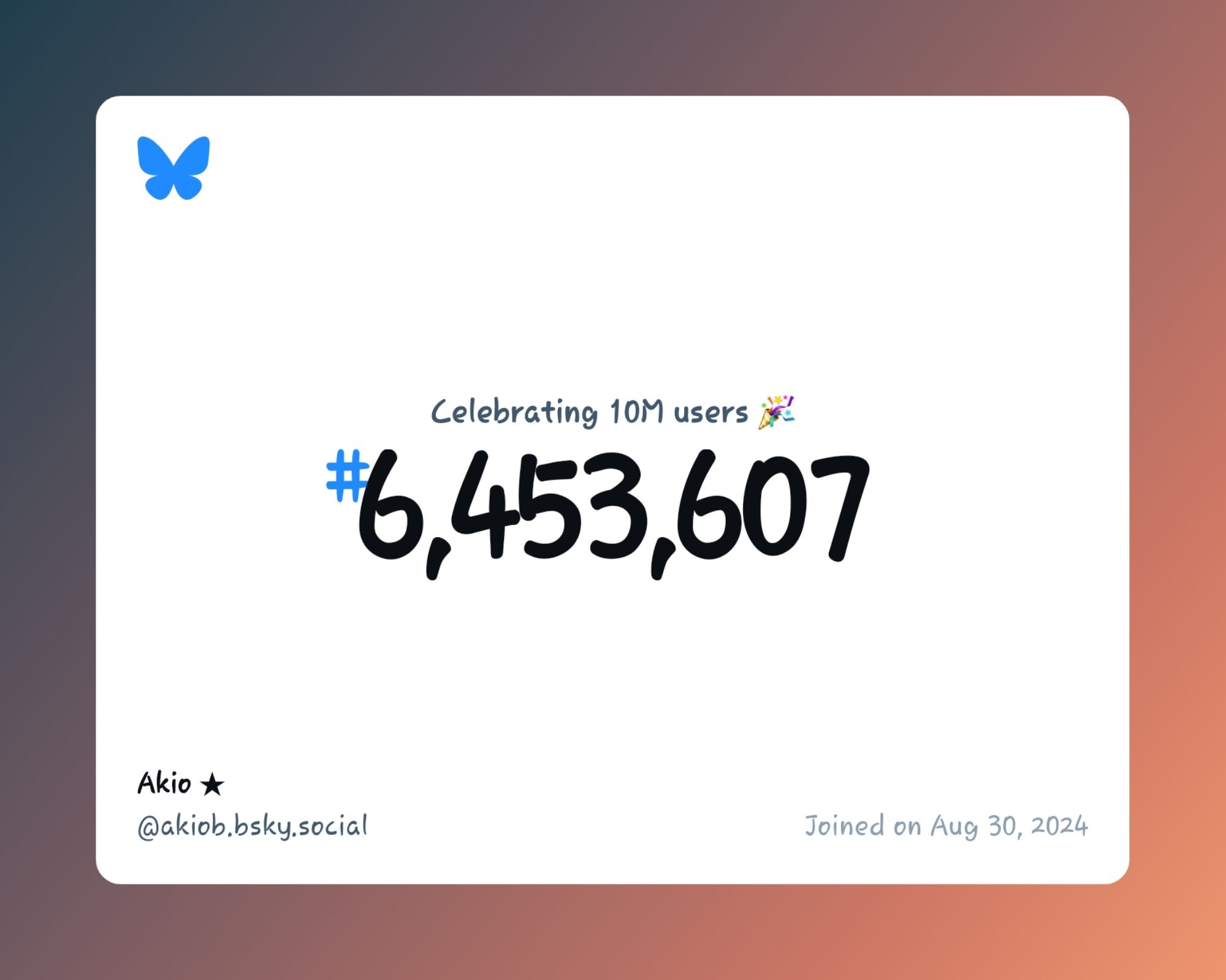 A virtual certificate with text "Celebrating 10M users on Bluesky, #6,453,607, Akio ★ ‪@akiob.bsky.social‬, joined on Aug 30, 2024"