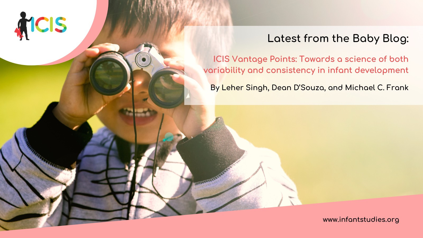 Background: a child looking out of a pair of binoculars. Text overlay: Latest from the Baby Blog - Towards a science of both variability and consistency in infant development by Leher Singh, Dean D'Souza and Michael C. Frank