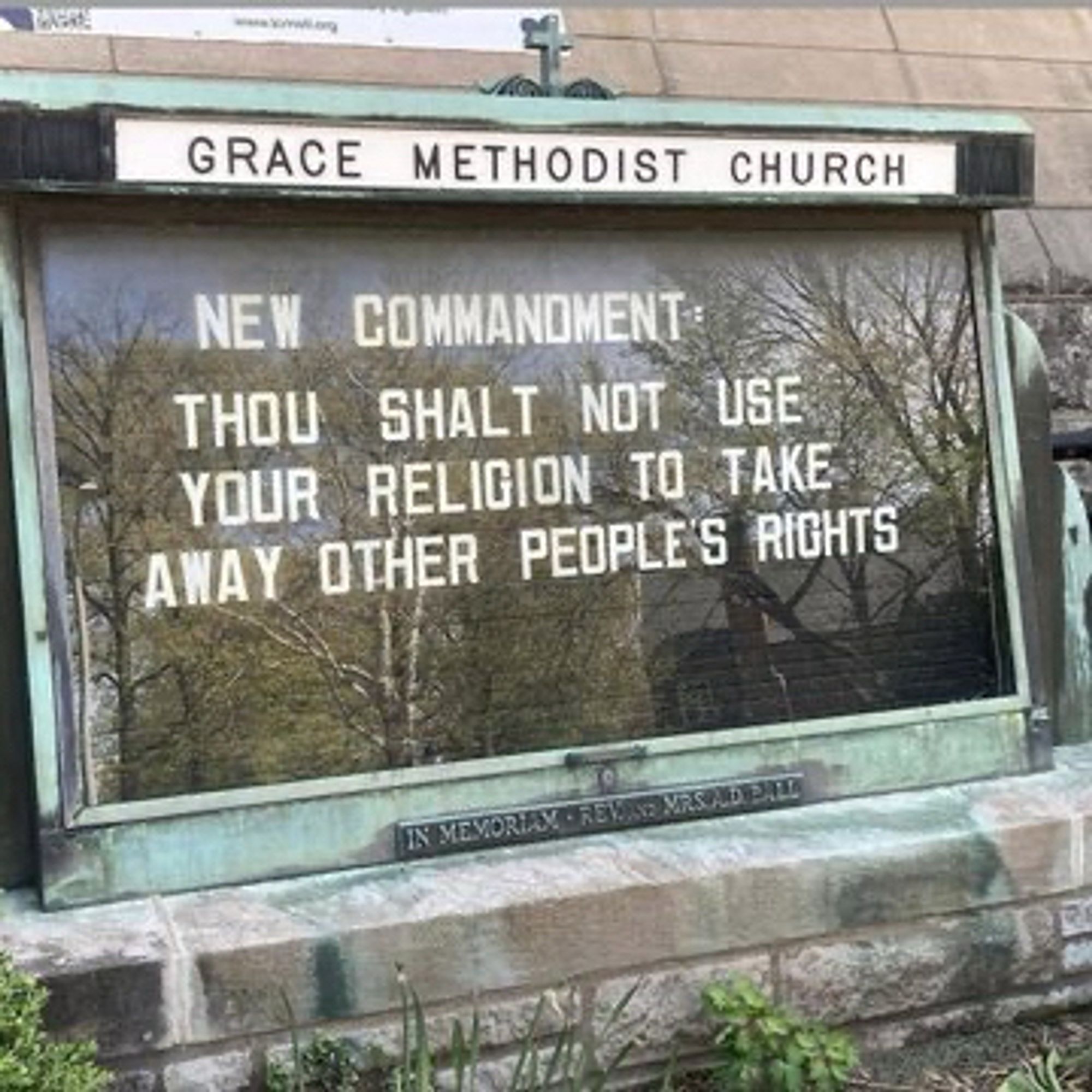 GRACE METHODIST CHURCH
NEW COMMANDMENT*
THOU SHALT NOT USE YOUR RELIGION TO TAKE AWAY OTHER PEOPLE'S RIGHTS