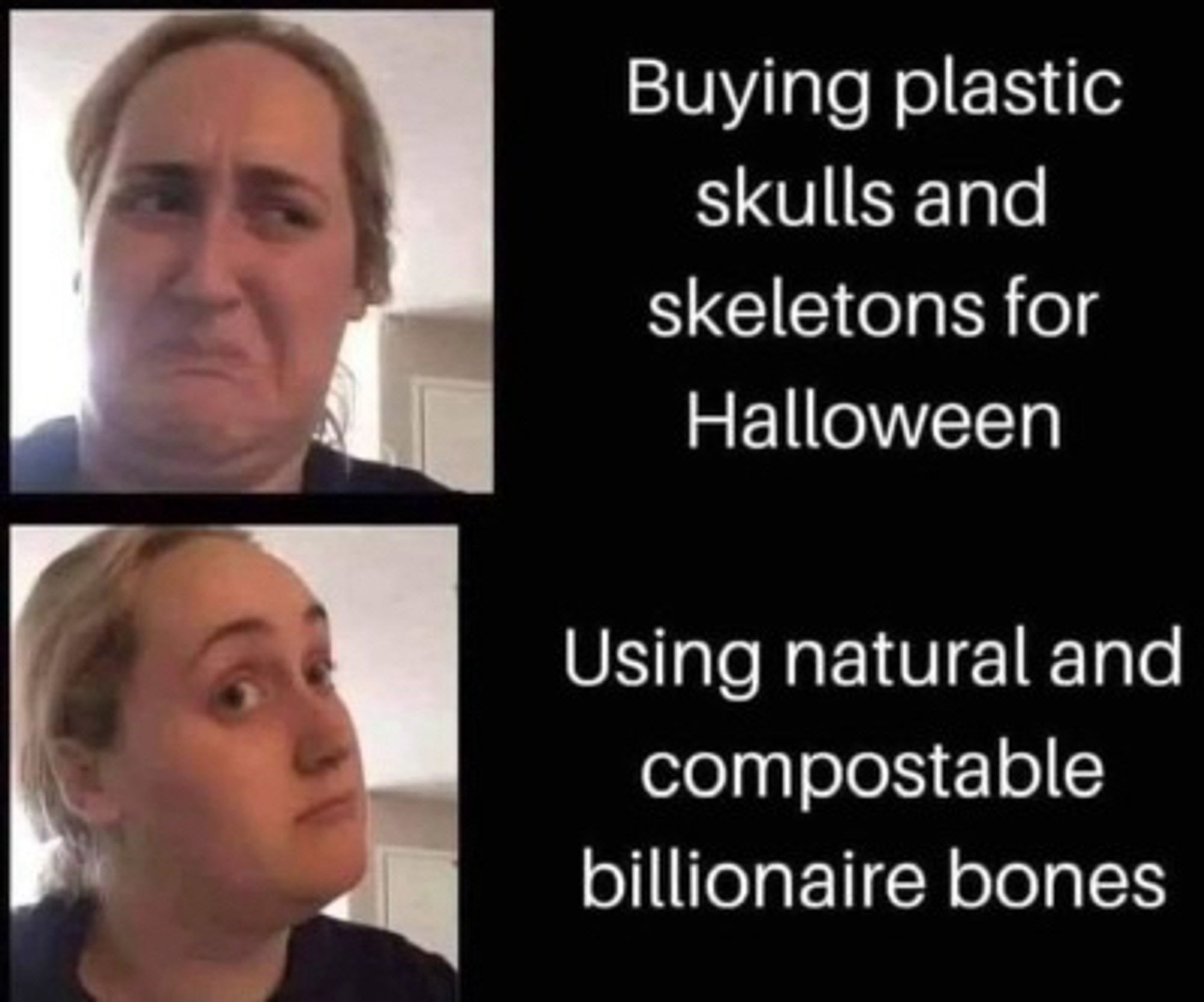 Buying plastic skulls and skeletons for Halloween

Or 

Using natural and compostable billionaire bones.