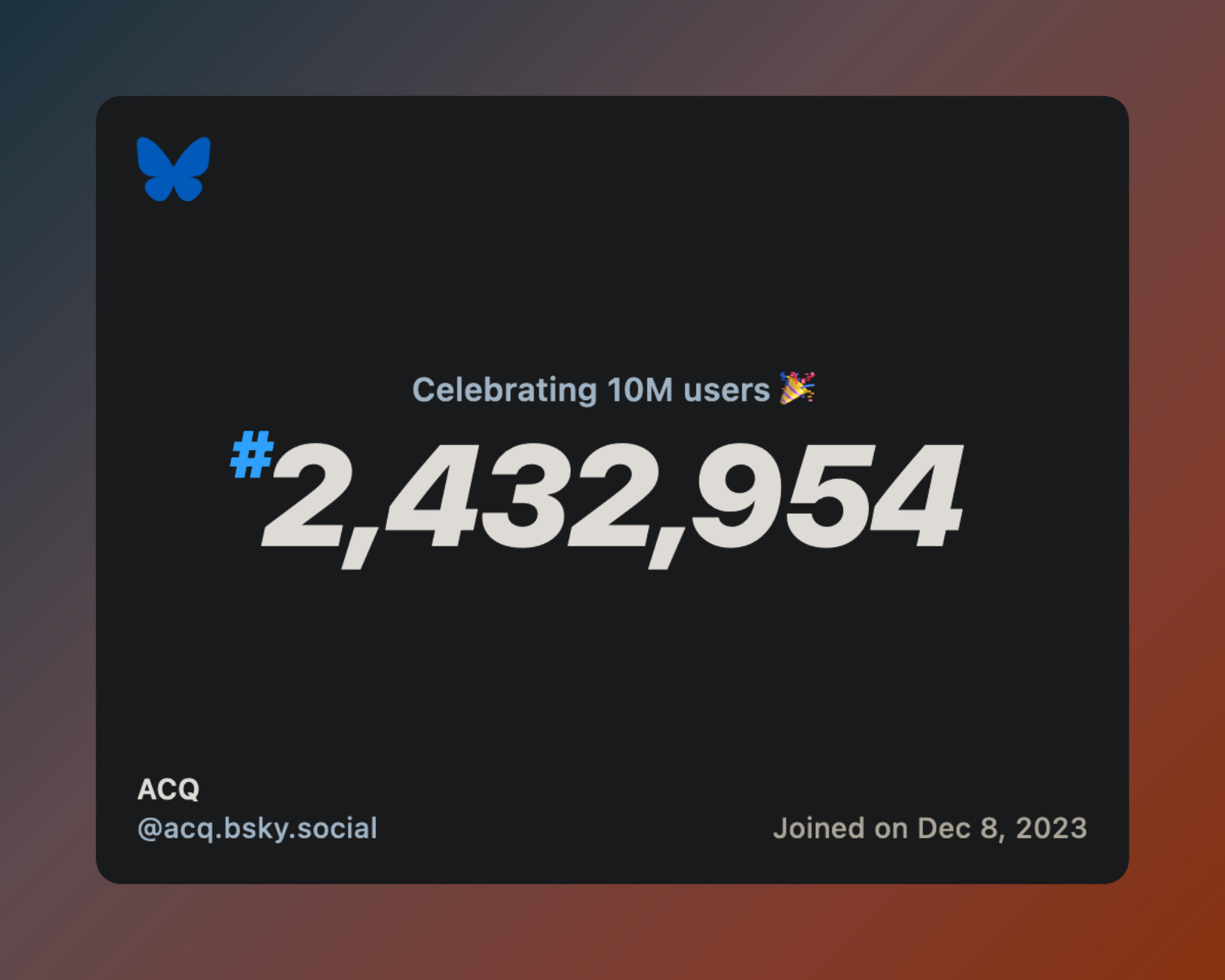 A virtual certificate with text "Celebrating 10M users on Bluesky, #2,432,954, ACQ ‪@acq.bsky.social‬, joined on Dec 8, 2023"