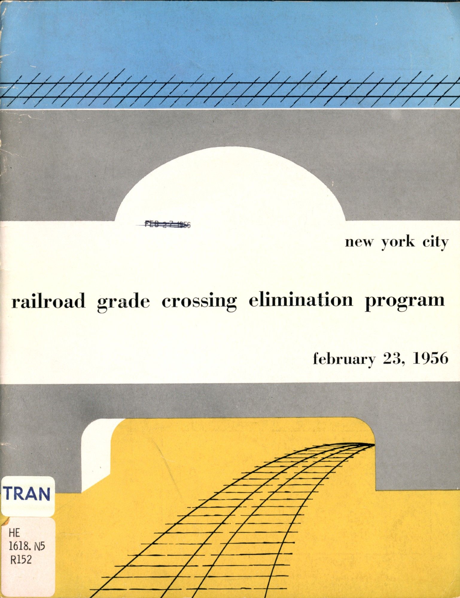 Text "New York city Railroad Grade Crossing Elimination Program. February 23, 1956" Illustration of railroad tracks passing under a bridge.