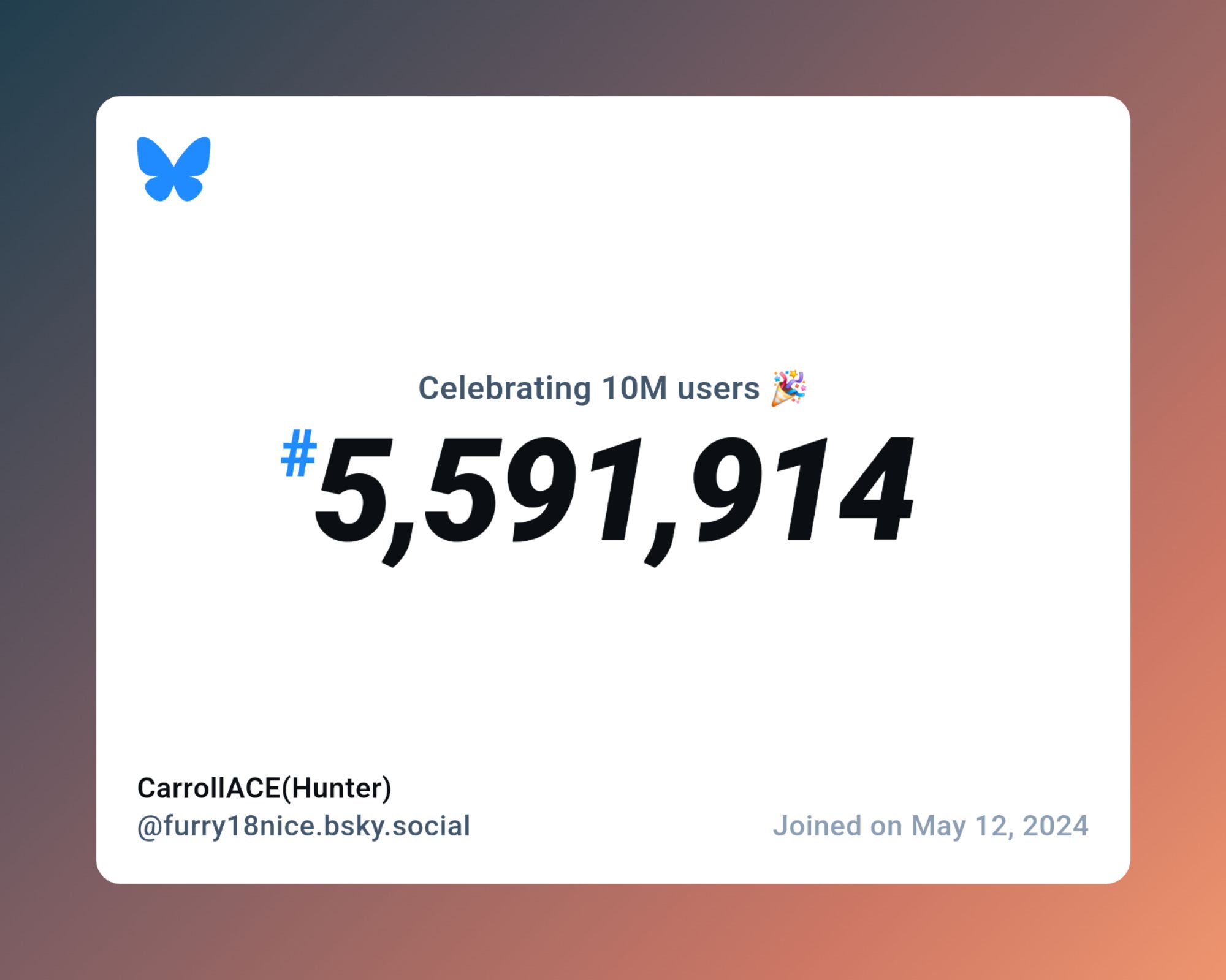 A virtual certificate with text "Celebrating 10M users on Bluesky, #5,591,914, CarrollACE(Hunter) ‪@furry18nice.bsky.social‬, joined on May 12, 2024"