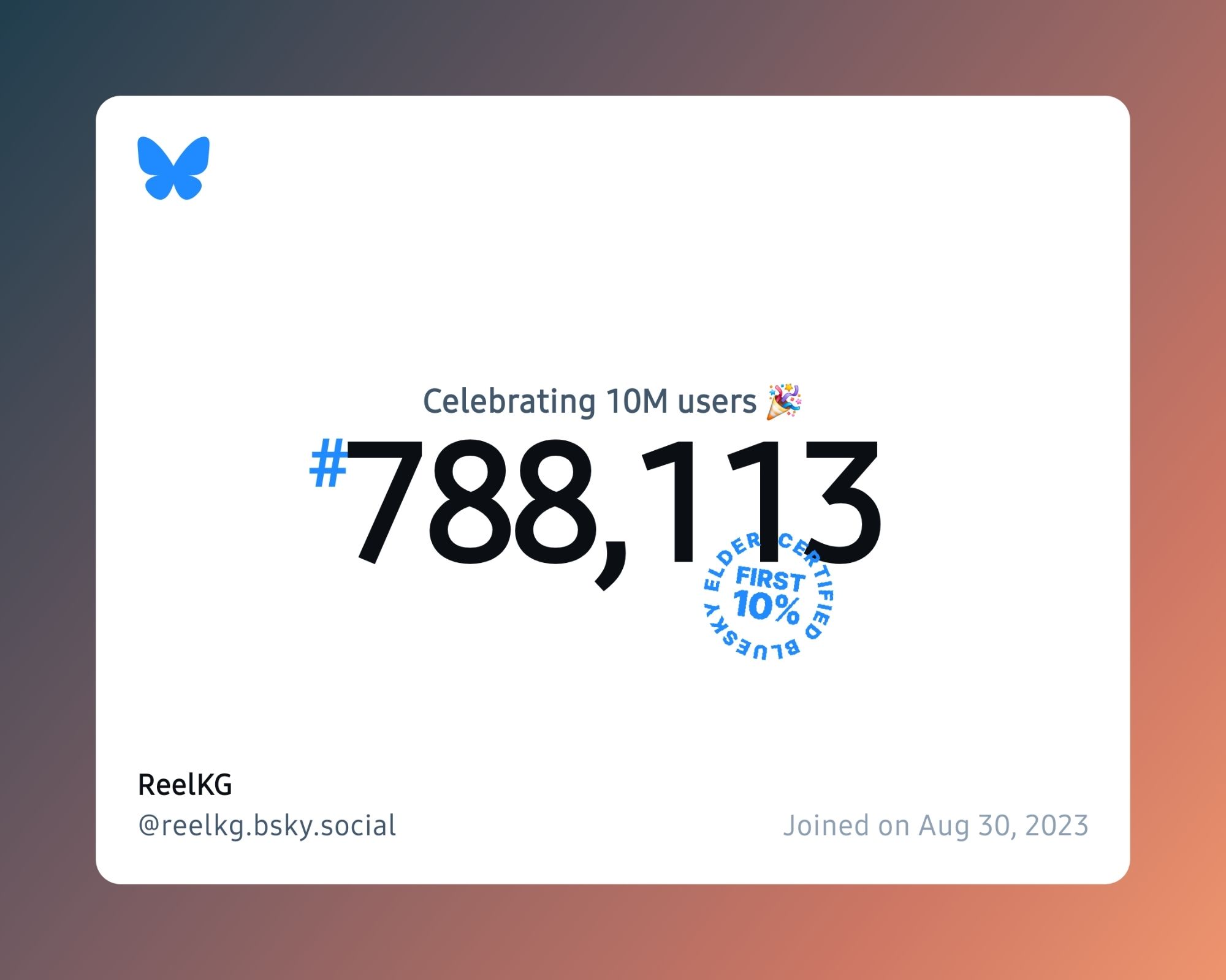 A virtual certificate with text "Celebrating 10M users on Bluesky, #788,113, ReelKG ‪@reelkg.bsky.social‬, joined on Aug 30, 2023"