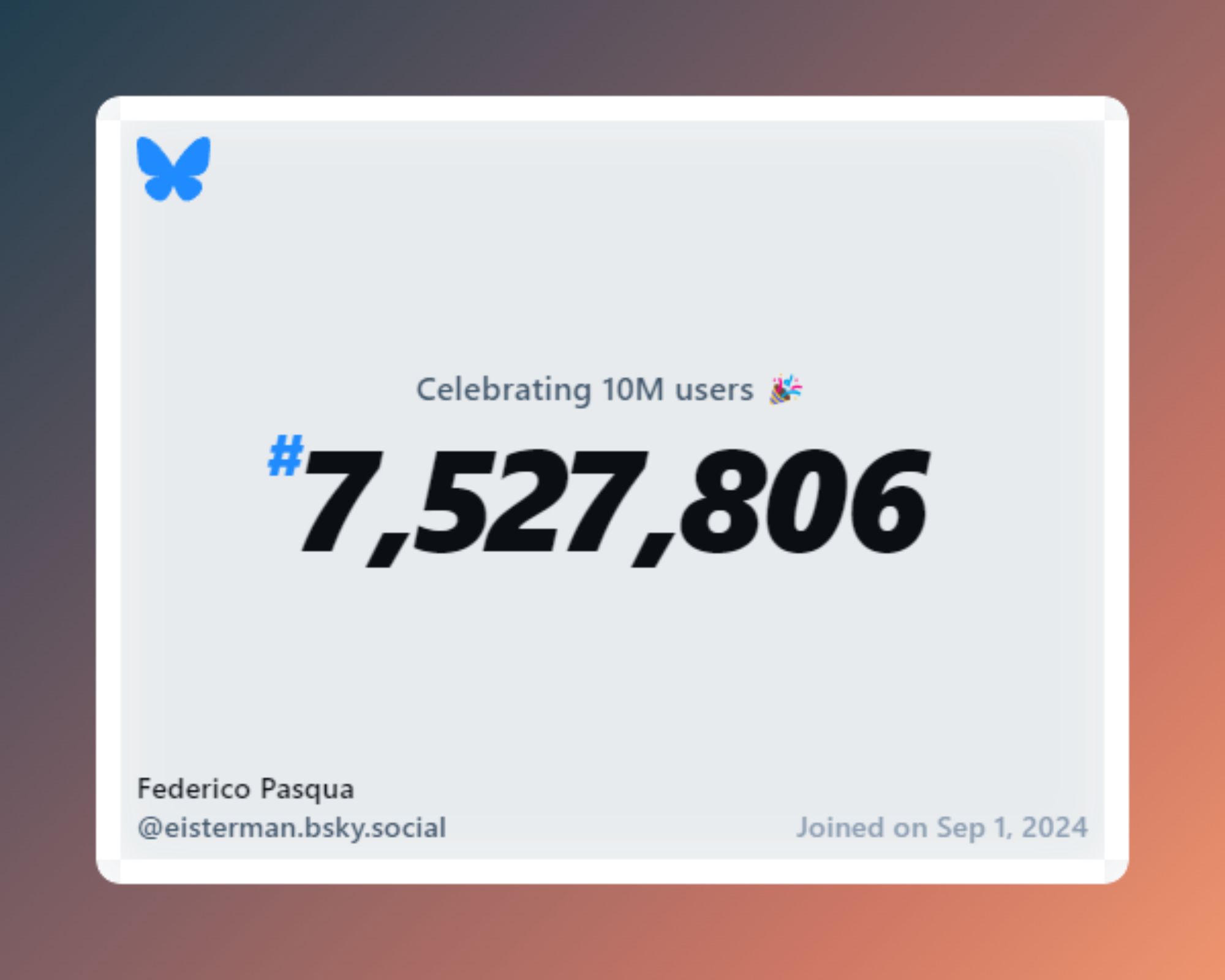 A virtual certificate with text "Celebrating 10M users on Bluesky, #7,527,806, Federico Pasqua ‪@eisterman.bsky.social‬, joined on Sep 1, 2024"