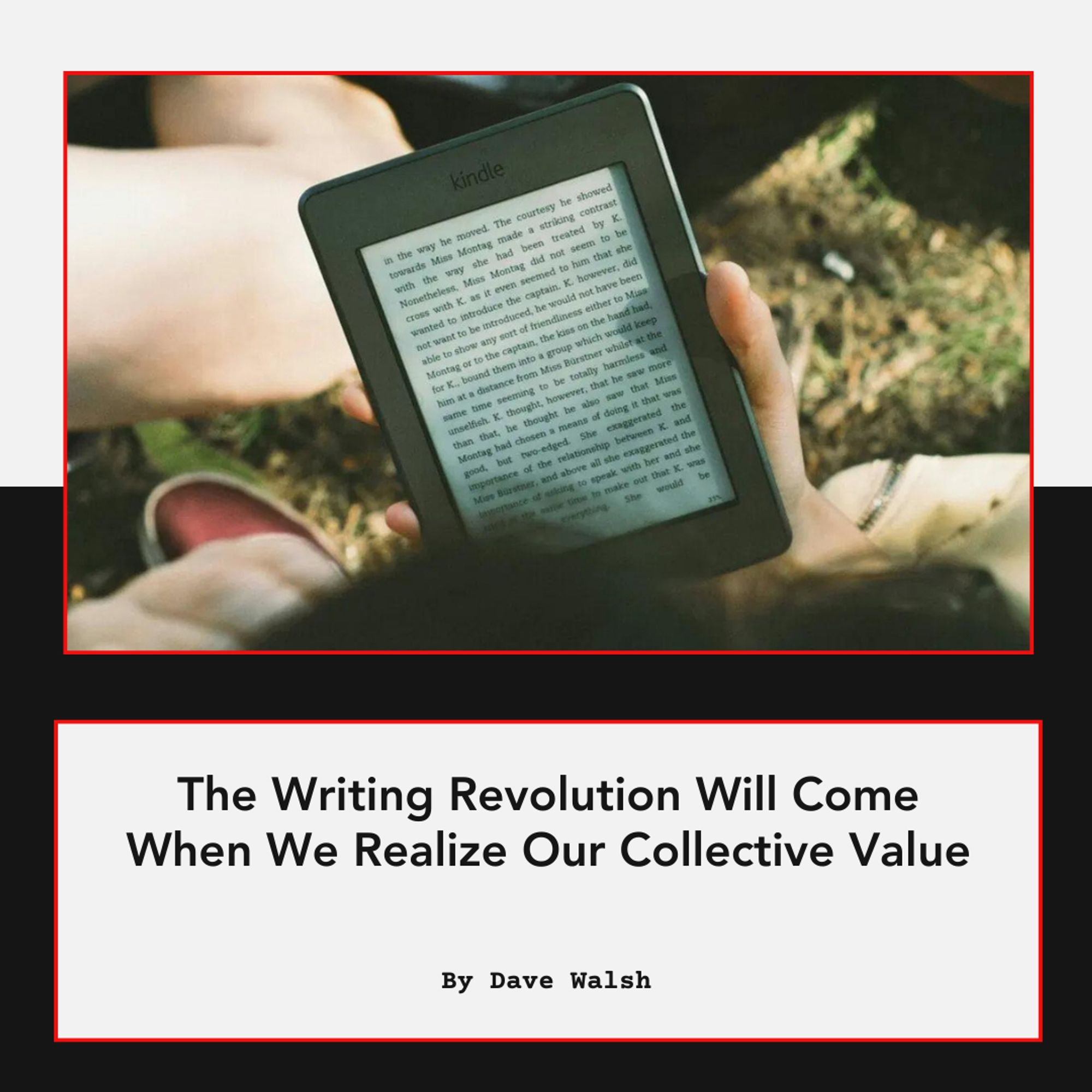 The Writing Revolution Will Come When We Realize Our Collective Value by Dave Walsh