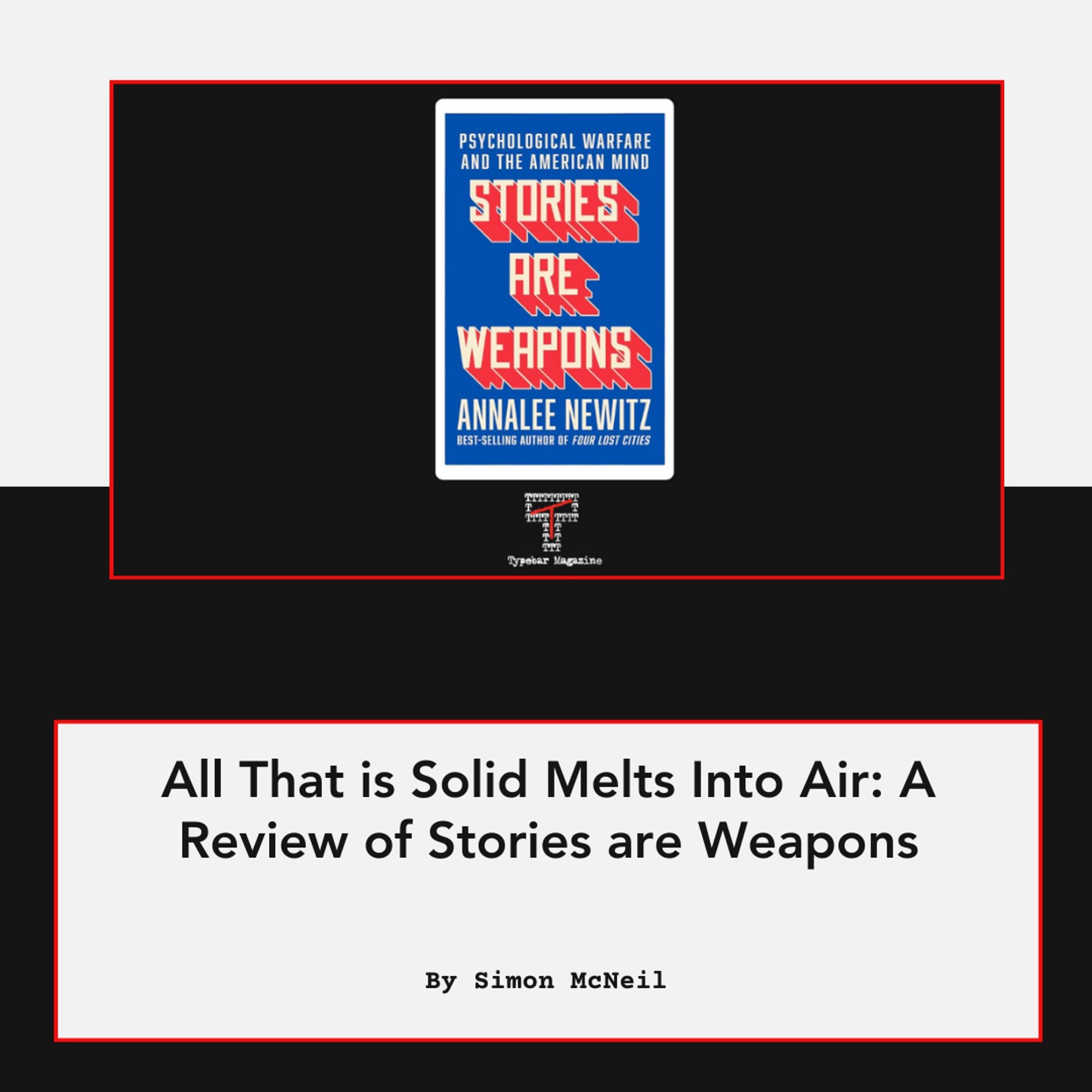 All That is Solid Melts Into Air: A Review of Stories are Weapons by Simon McNeil