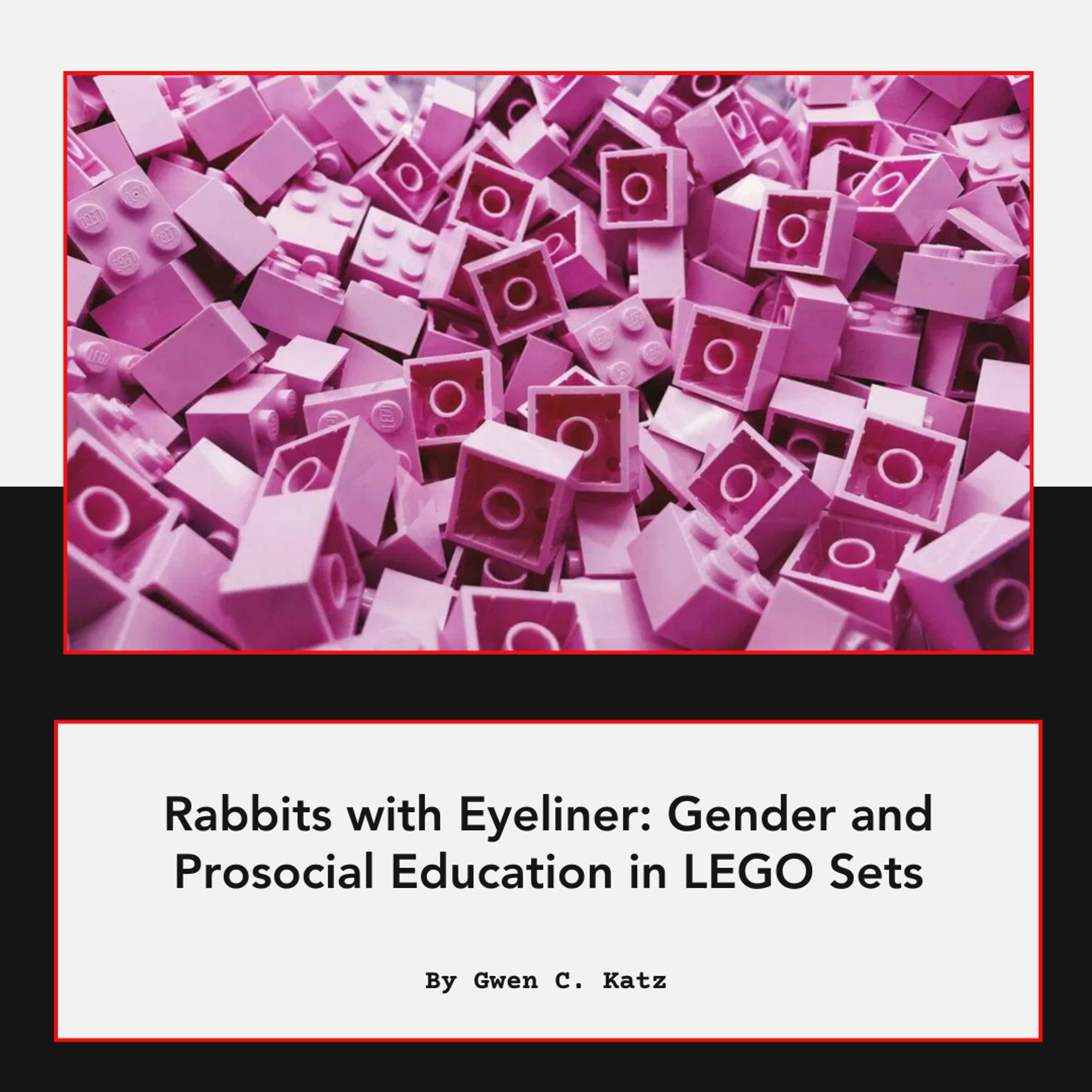 Rabbits with Eyeliner: Gender and Prosocial Education in LEGO Sets by Gwen C. Katz