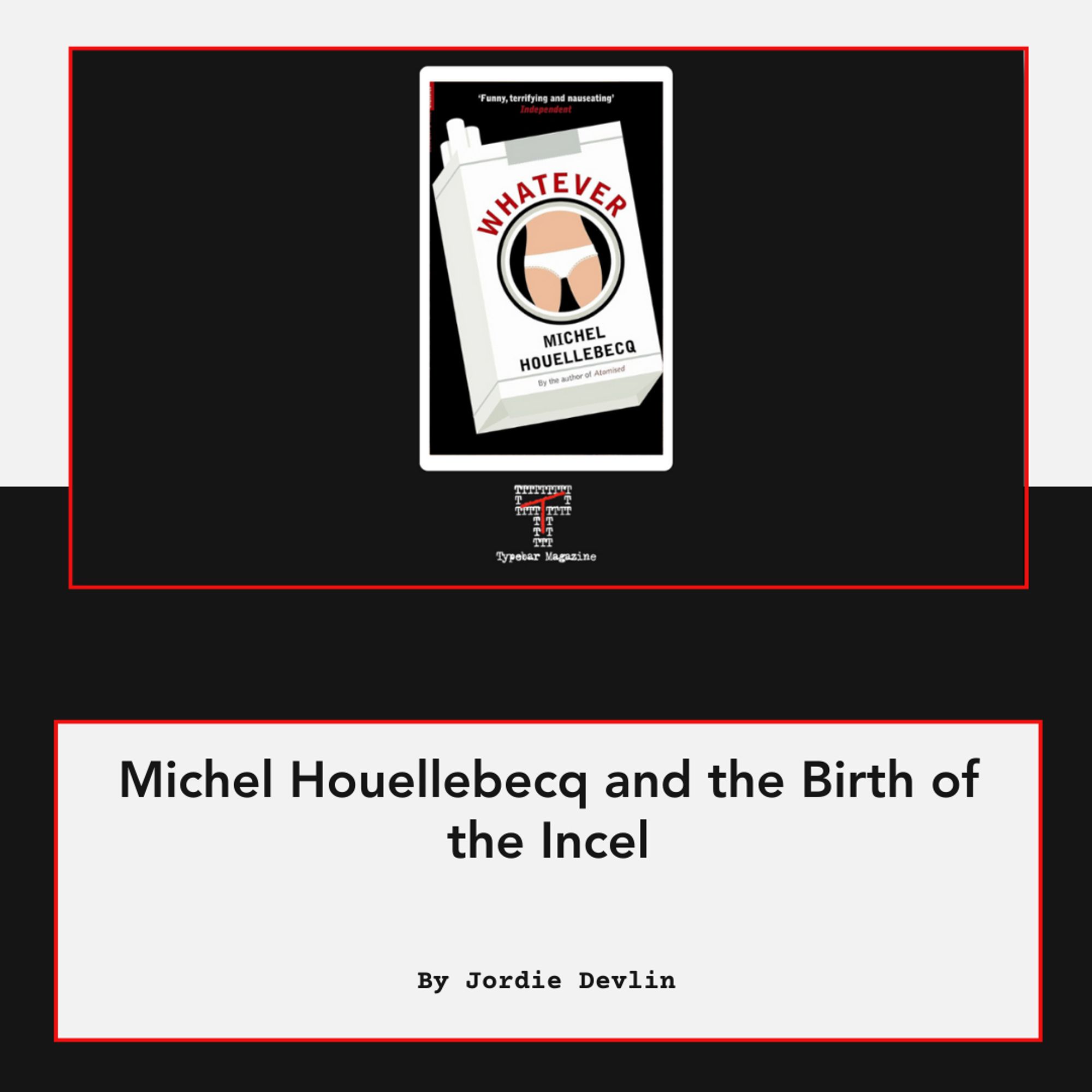 Michel Houellebecq and the Birth of the Incel by Jordie Devlin