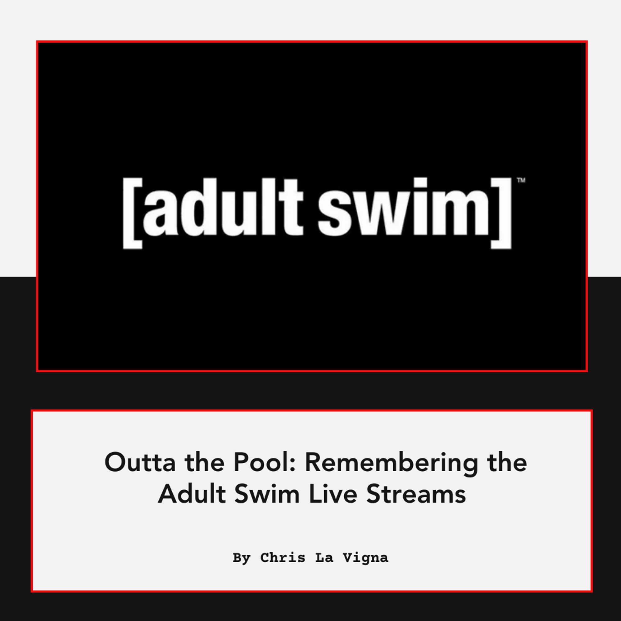 Outta the Pool: Remembering the Adult Swim Live Streams by Chris La Vigna