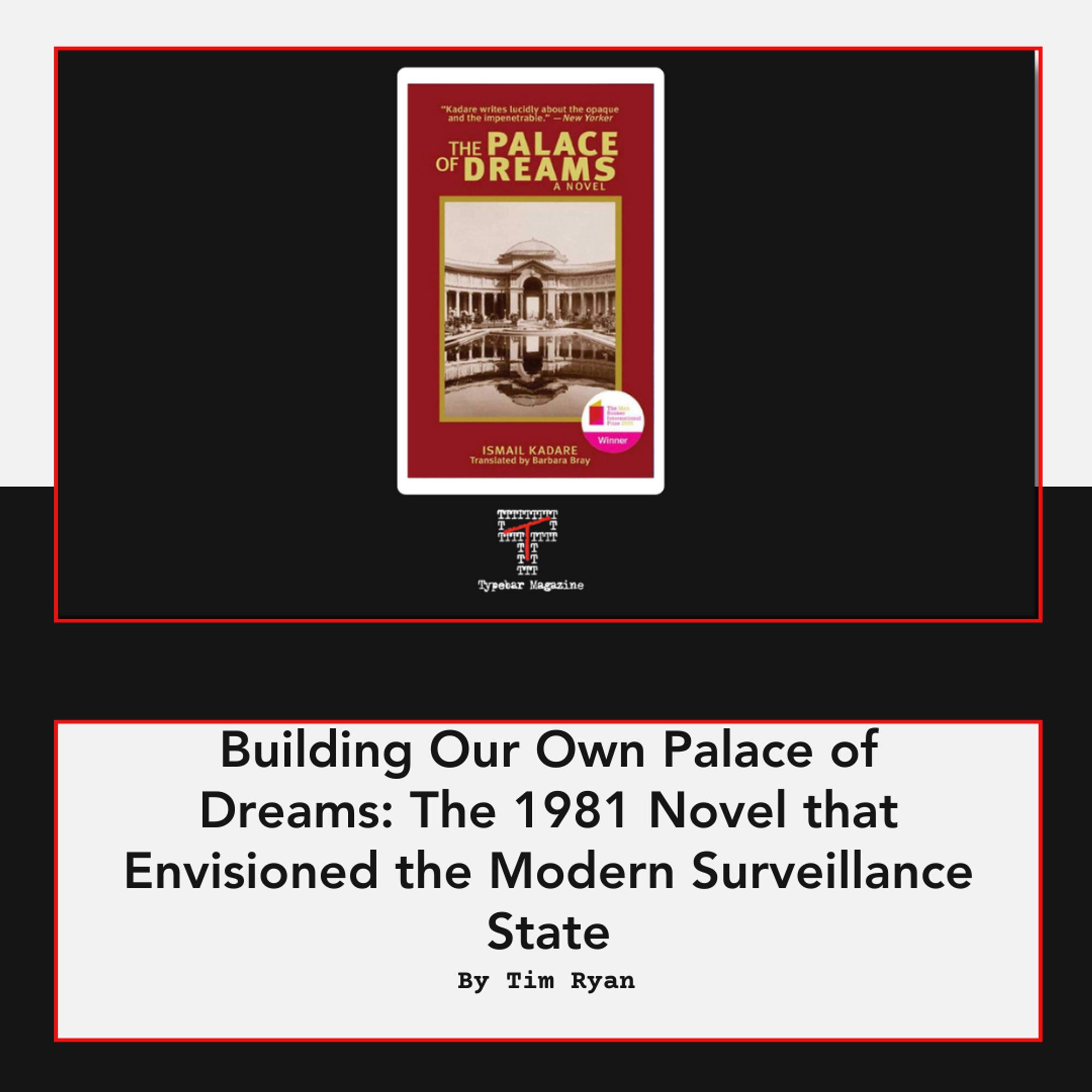 Building Our Own Palace of Dreams: The 1981 Novel that Envisioned the Modern Surveillance State by Tim Ryan