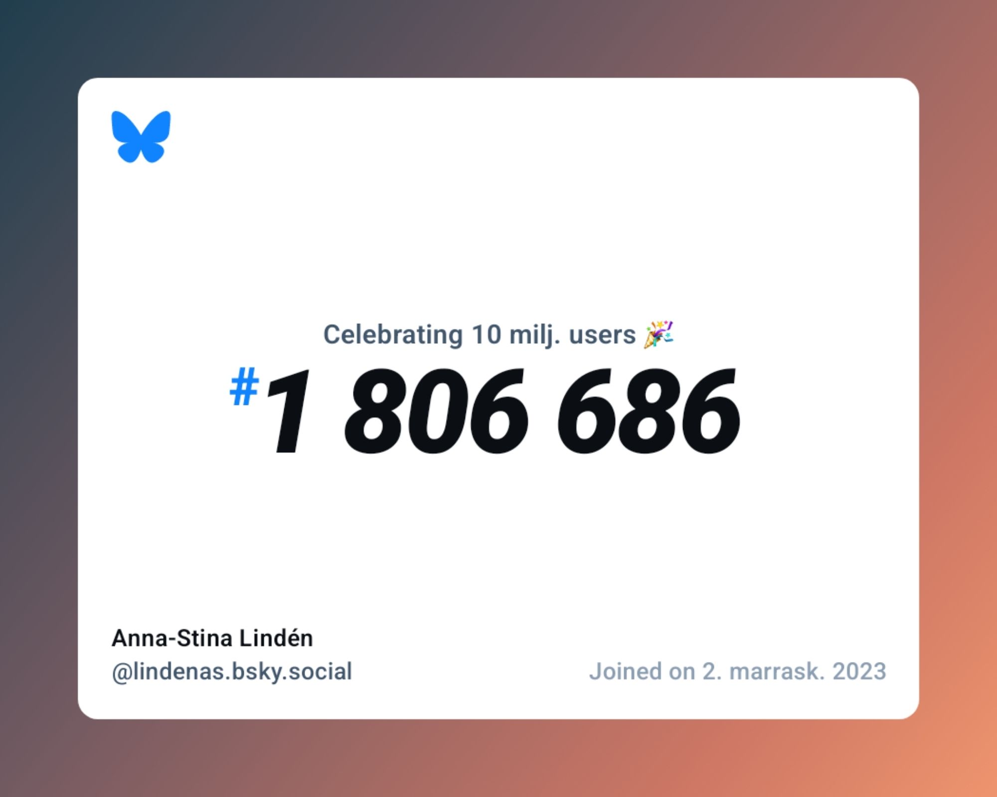 A virtual certificate with text "Celebrating 10M users on Bluesky, #1 806 686, Anna-Stina Lindén ‪@lindenas.bsky.social‬, joined on 2. marrask. 2023"