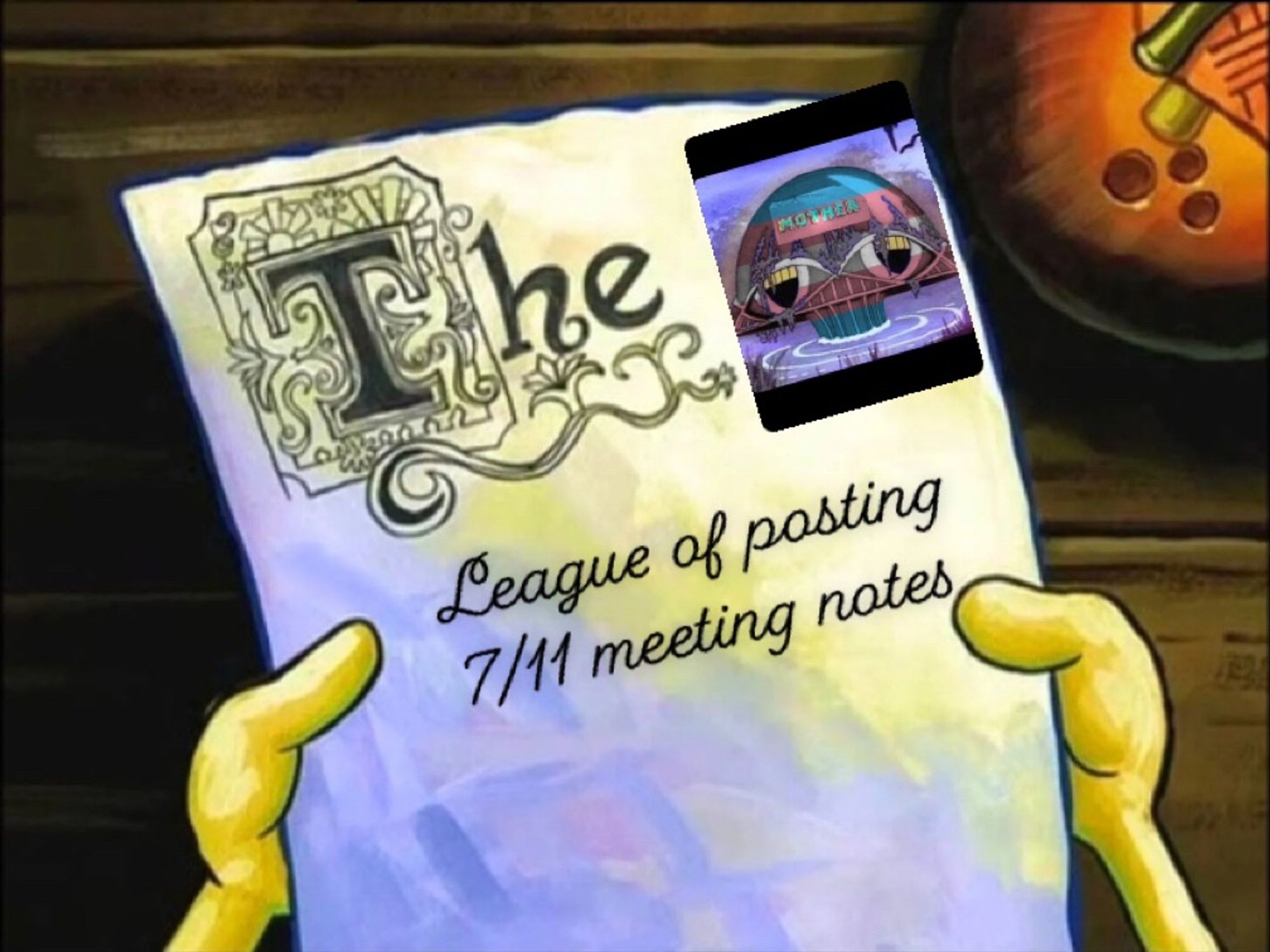 The document from the what I learned in boating school is episode from SpongeBob, but featuring the text reading “league of posting 7/11 meeting notes” and an image of the league of posting headquarters, a trans flag colored hall of doom 