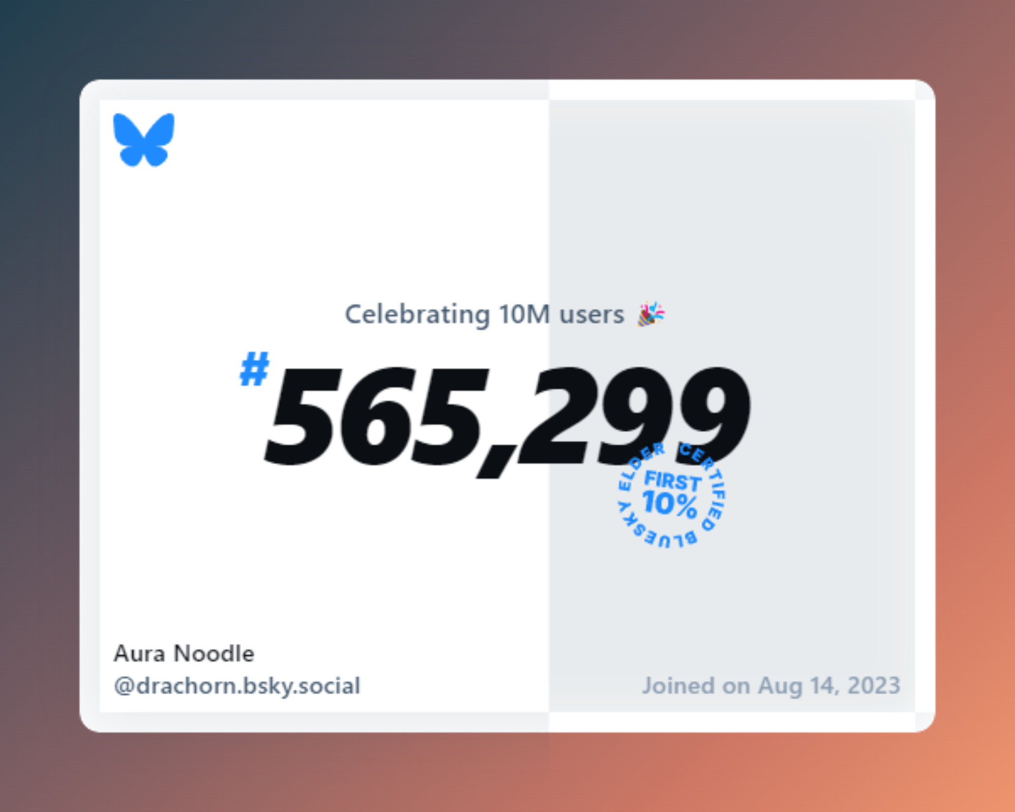 A virtual certificate with text "Celebrating 10M users on Bluesky, #565,299, Aura Noodle ‪@drachorn.bsky.social‬, joined on Aug 14, 2023"