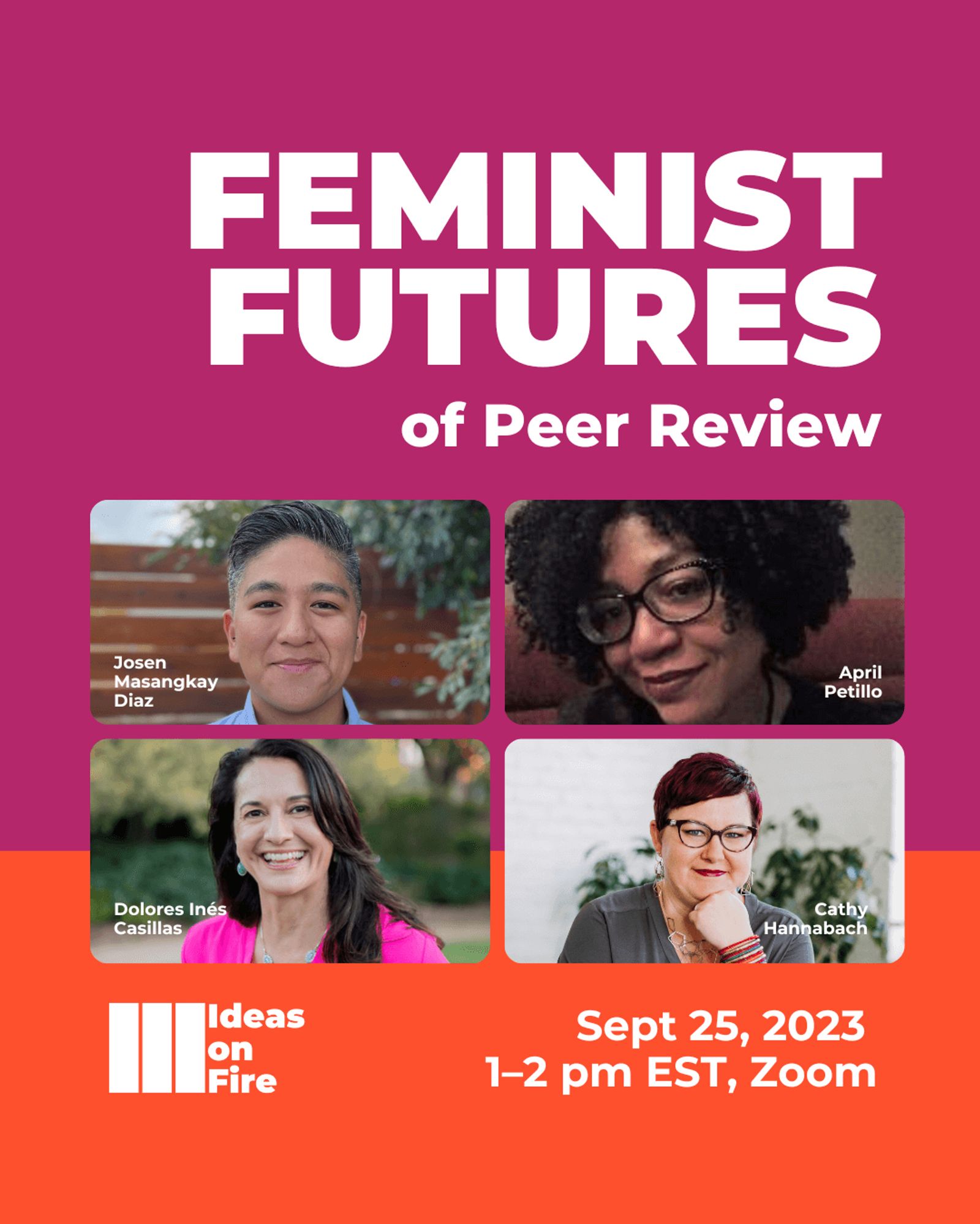 Josen Masangkay Diaz, Dolores Inés Casillas, April Petillo, and Cathy Hannabach. Text reads: Feminist Futures of Peer Review, September 25, 2023, 1-2 pm EST, Zoom, with the Ideas on Fire logo