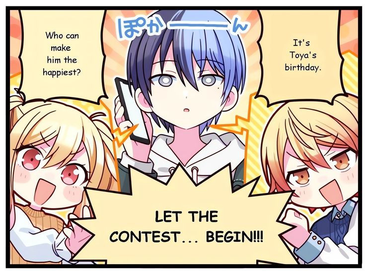 A comic panel excerpt featuring Toya Aoyagi, Tsukasa Tenma, and Saki Tenma,
Toya is stunned listening to a phone conversation between Saki and Tsukasa. They say "It's Toya's Birthday. Who can make him the happiest? Let the contest... begin!!!" Tsukasa and Saki are both grinning.