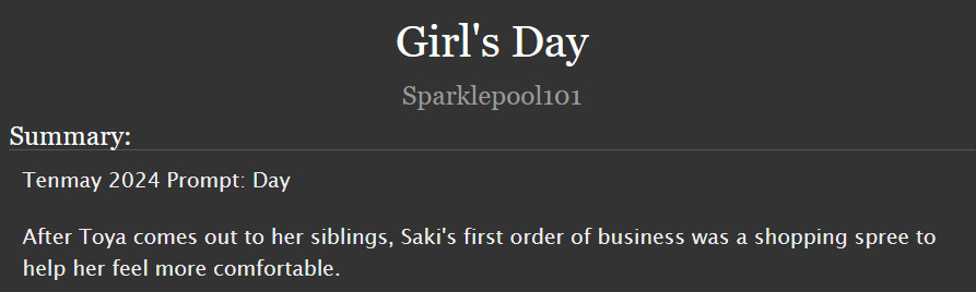 Girl's Day
Summary:

    Tenmay 2024 Prompt: Day

    After Toya comes out to her siblings, Saki's first order of business was a shopping spree to help her feel more comfortable.