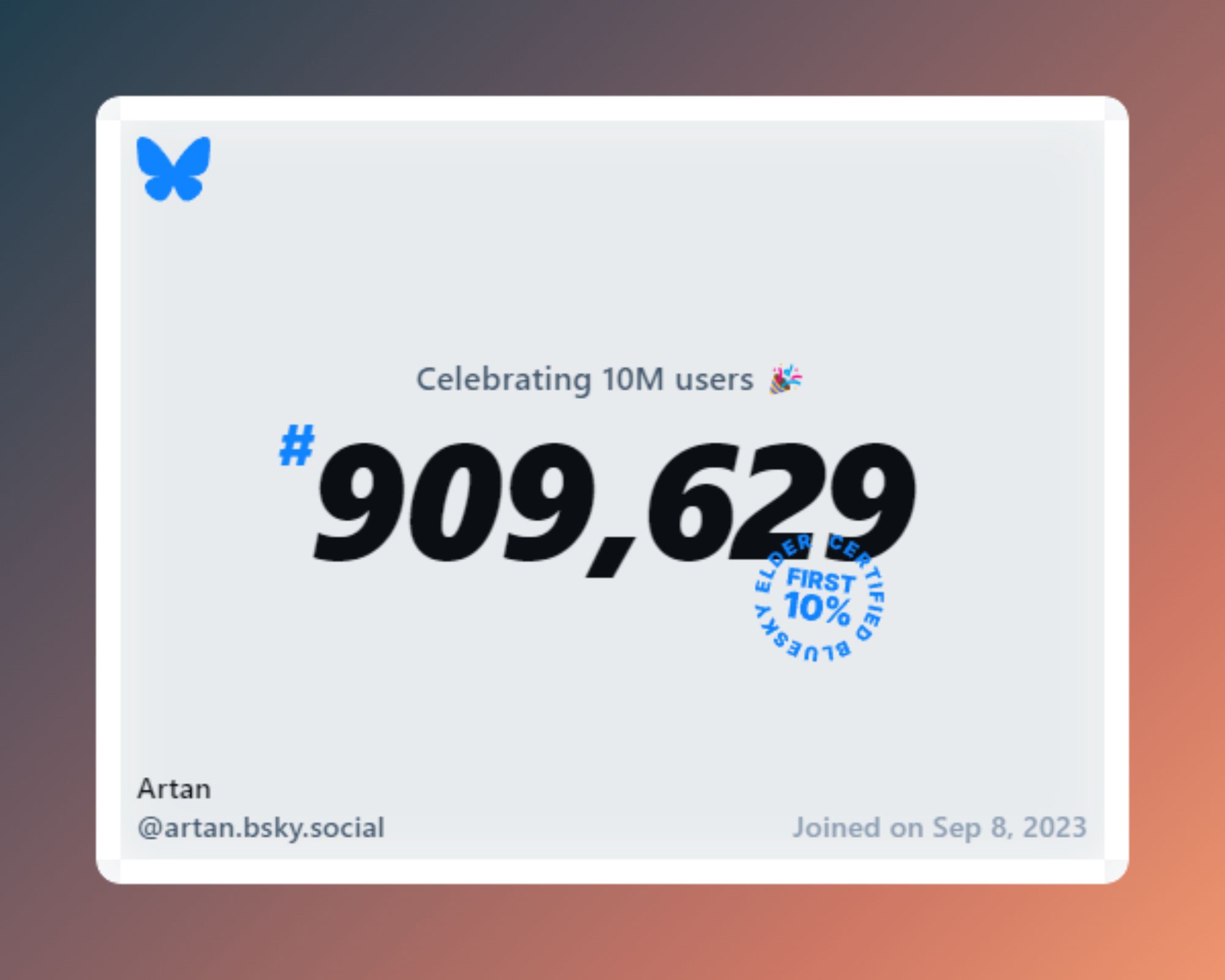 A virtual certificate with text "Celebrating 10M users on Bluesky, #909,629, Artan ‪@artan.bsky.social‬, joined on Sep 8, 2023"