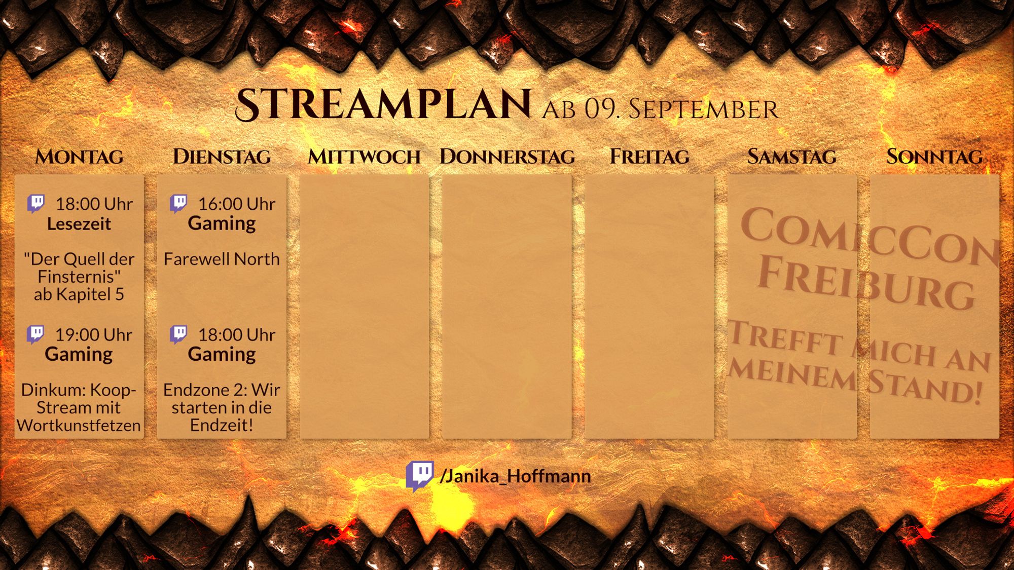 Streamplan für den Twitch-Kanal Janika_Hoffmann für die Woche ab 09. September.
Montag, 18 Uhr. Lesezeit. "Der Quell der Finsternis" ab Kapitel 5. 
Montag, 19 Uhr. Gaming. Dinkum Koop-Stream mit Wortkunstfetzen.
Dienstag, 16 Uhr. Gaming. Farewell North.
Dienstag, 18 Uhr. Gaming. Endzone 2: Wir starten in die Endzeit!

Samstag & Sonntag: Vor-Ort-Event. ComicCon Freiburg. Trefft mich an meinem Stand.