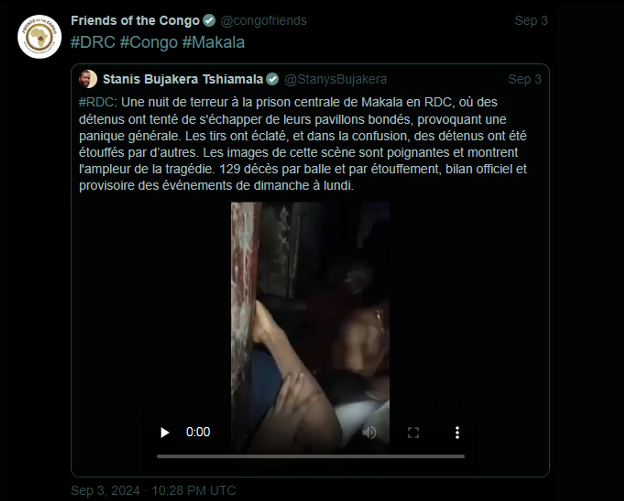 Screenshot of a tweet from user @congofriends:

"#DRC #Congo #Makala"

The tweet quotes a post from user @StanysBujakera, that shares a video (link on post):

"#RDC: Une nuit de terreur à la prison centrale de Makala en RDC, où des détenus ont tenté de s'échapper de leurs pavillons bondés, provoquant une panique générale. Les tirs ont éclaté, et dans la confusion, des détenus ont été étouffés par d’autres. Les images de cette scène sont poignantes et montrent l'ampleur de la tragédie. 129 décès par balle et par étouffement, bilan officiel et provisoire des événements de dimanche à lundi."