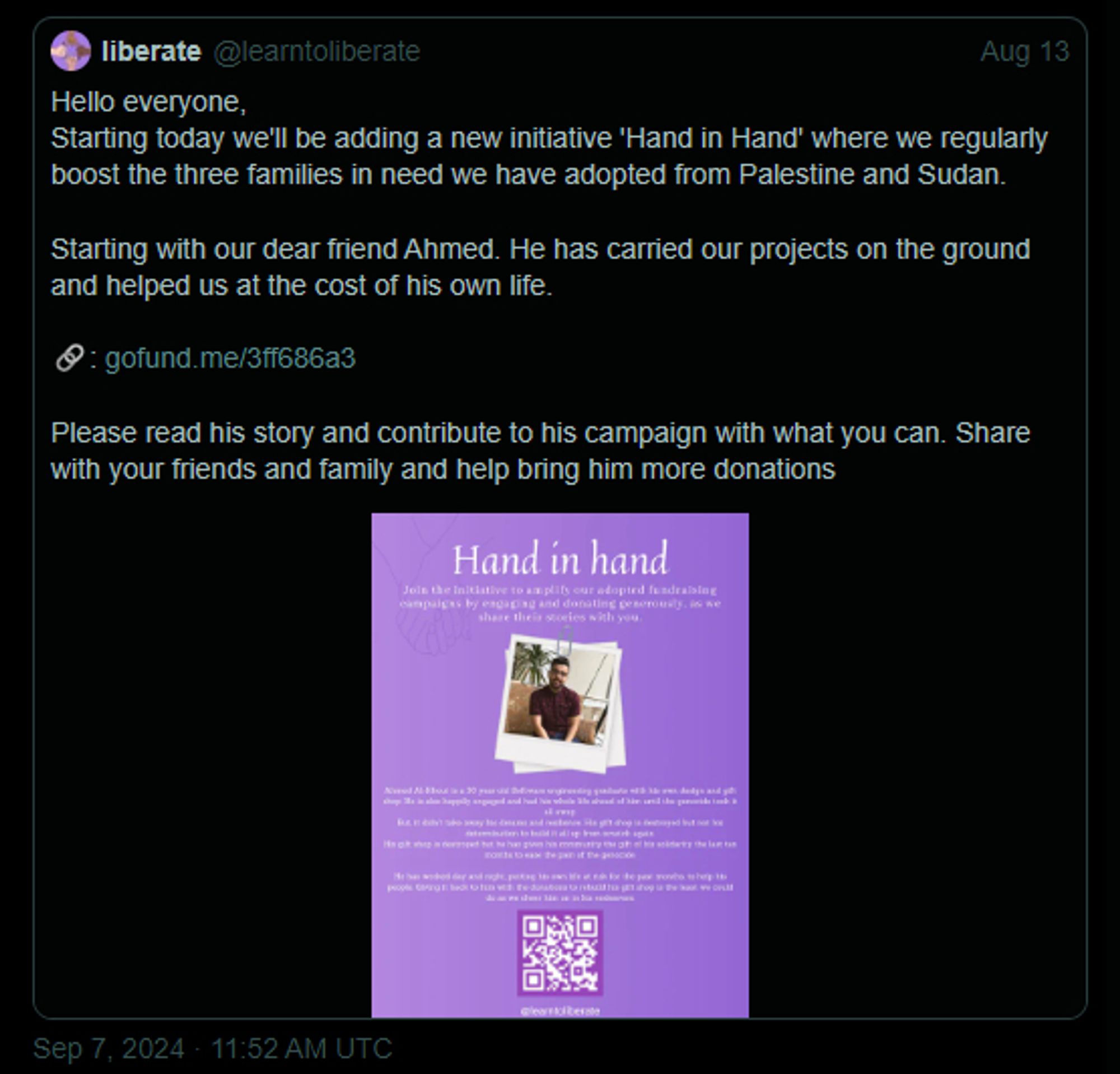 Screenshot of a tweet from user @learntoliberate:

"Hello everyone,

Starting today we'll be adding a new initiative 'Hand in Hand' where we regularly boost the three families in need we have adopted from Palestine and Sudan.

Starting with our dear friend Ahmed. He has carried our projects on the ground and helped us at the cost of his own life.

(Donation link on post)

Please read his story and contribute to his campaign with what you can. Share with your friends and family and help bring him more donations"

The tweet presents the banner attached to this post.