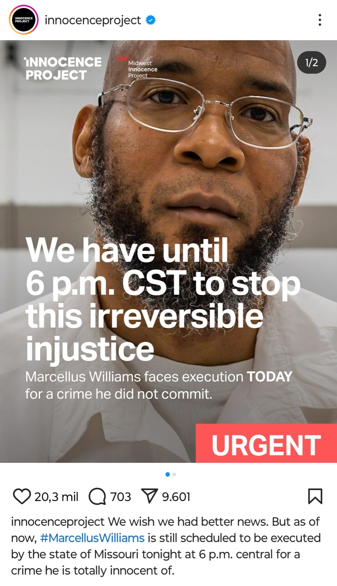 Screenshot of an Instagram post from user @innocence project. The banner portrays the photo of a black man, bald, with graying beard and glasses, wearing a white t-shirt under a white shirt. In the upper left corner: "INNOCENCE PROJECT - Midwest Innocence Project". On the middle, aligned at left: "We have until 6 p.m. CST to stop this irreversible injustice - Marcellus Williams faces execution TODAY for a crime he did not commit". On the bottom right corner, in white, over a red rectangle: "URGENT". The caption reads:

"we wish we had better news. But as of now, #MarcellusWilliams is still scheduled to be executed by the state of Missouri tonight at 6 p.m. central for a crime he is totally innocent of."