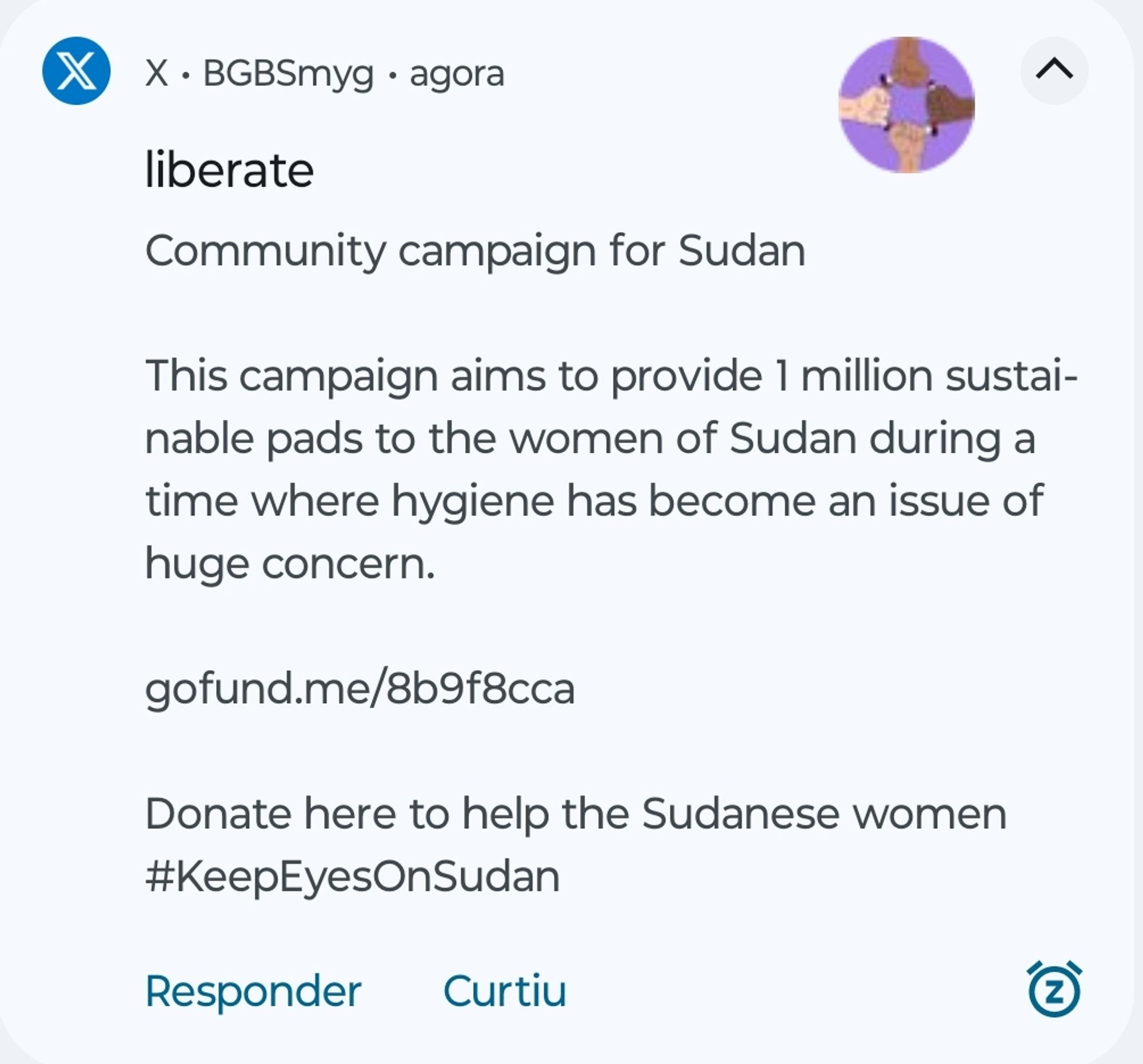 Screenshot from notification of tweet from user @learntoliberate:

"Community campaign for Sudan

This campaign aims to provide 1 million sustainable pads to the women of Sudan during a time where hygiene has become an issue of huge concern.

gofund.me/8b9f8cca

Donate here to help the Sudanese women
#KeepEyesOnSudan"