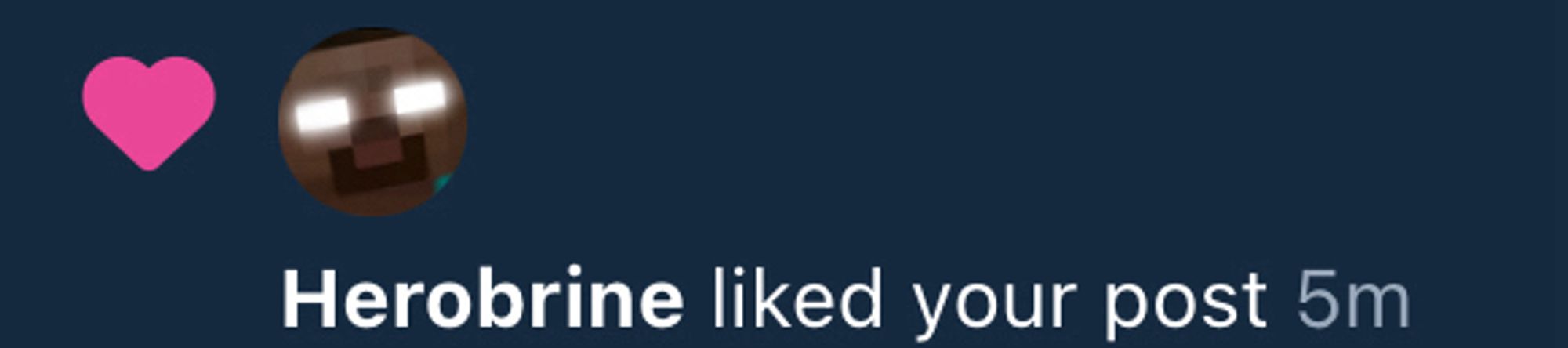 Bluesky notification reading, “Herobrine liked your post”. The user has a profile picture of Minecraft folklore legend Herobrine.