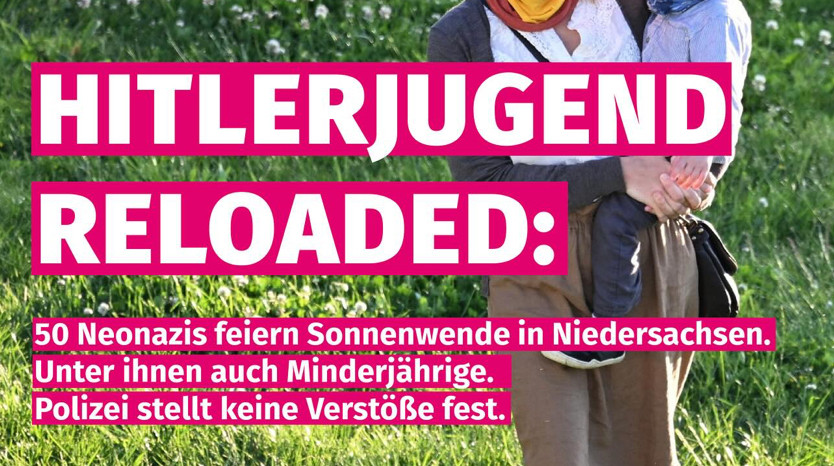 Auszug eines Instaposts von Germandream.de

Hitlerjugend reloaded:

50 Neonazis feiern Sonnenwende in Niedersachsen. Unter ihnen auch Minderjährige. Polizei stellt keine Verstöße fest.