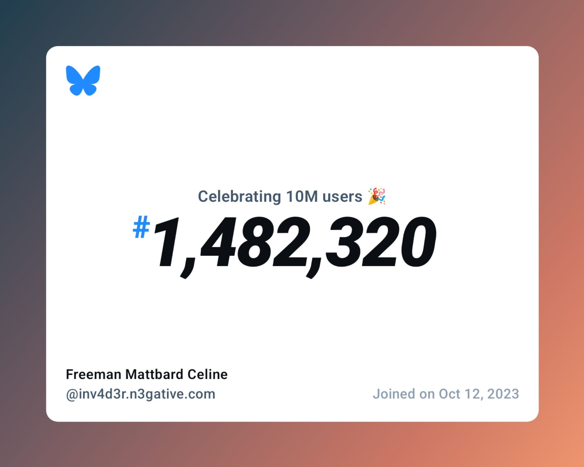 A virtual certificate with text "Celebrating 10M users on Bluesky, #1,482,320, Freeman Mattbard Celine ‪@inv4d3r.n3gative.com‬, joined on Oct 12, 2023"