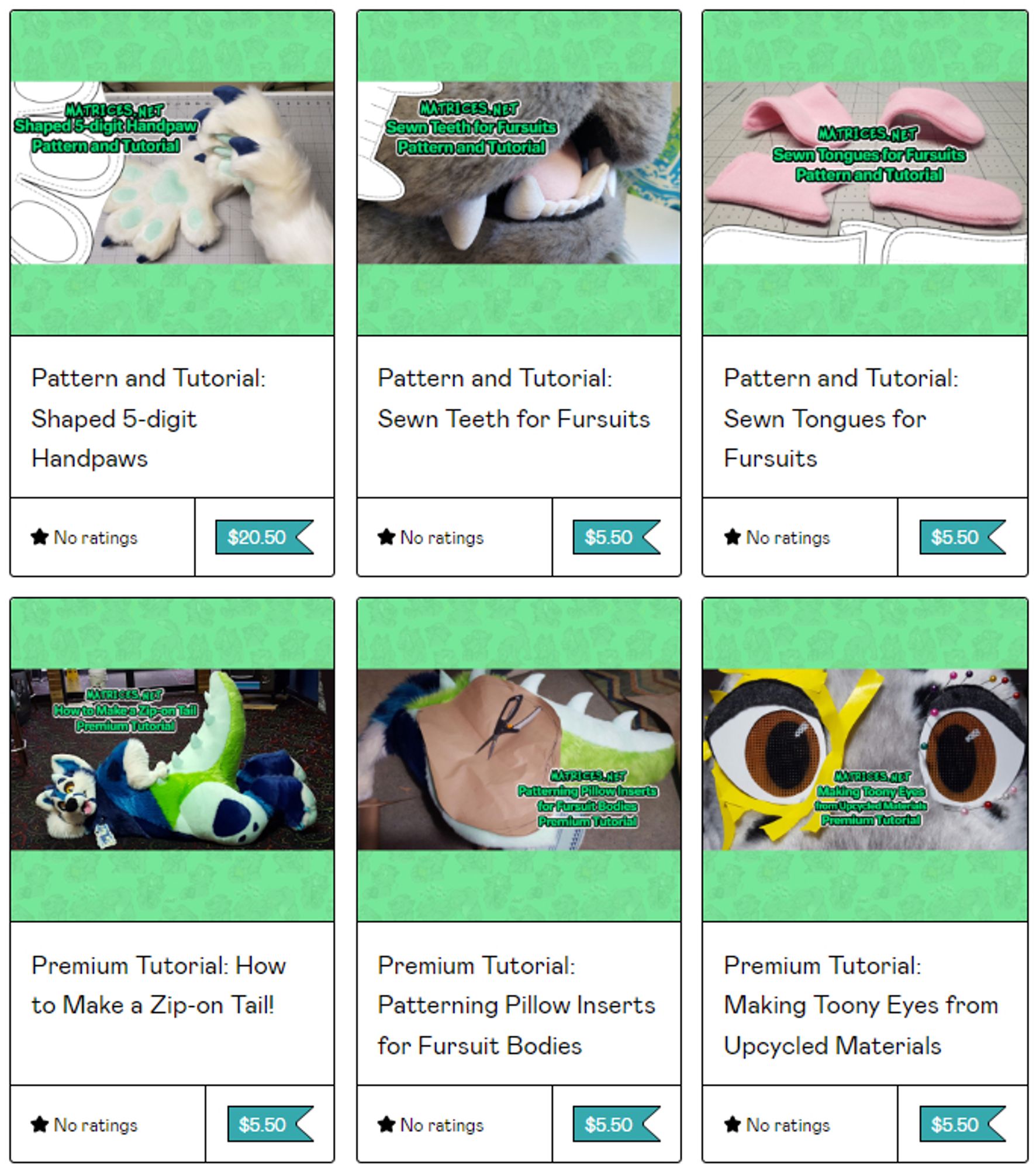 A preview of matrices.gumroad.com showing the following tutorials for sale: 5-digit shaped handpaws for $20.50, Sewn Teeth for Fursuits $5.50, Sewn tongues for fursuits $5.50, How to make a zip-on tail $5.50, Patterning pillow inserts for fursuit bodies $5.50, and Making Toony Eyes from upcycled materials $5.50. #furry #fursuit #sewing #tutorial #crafting