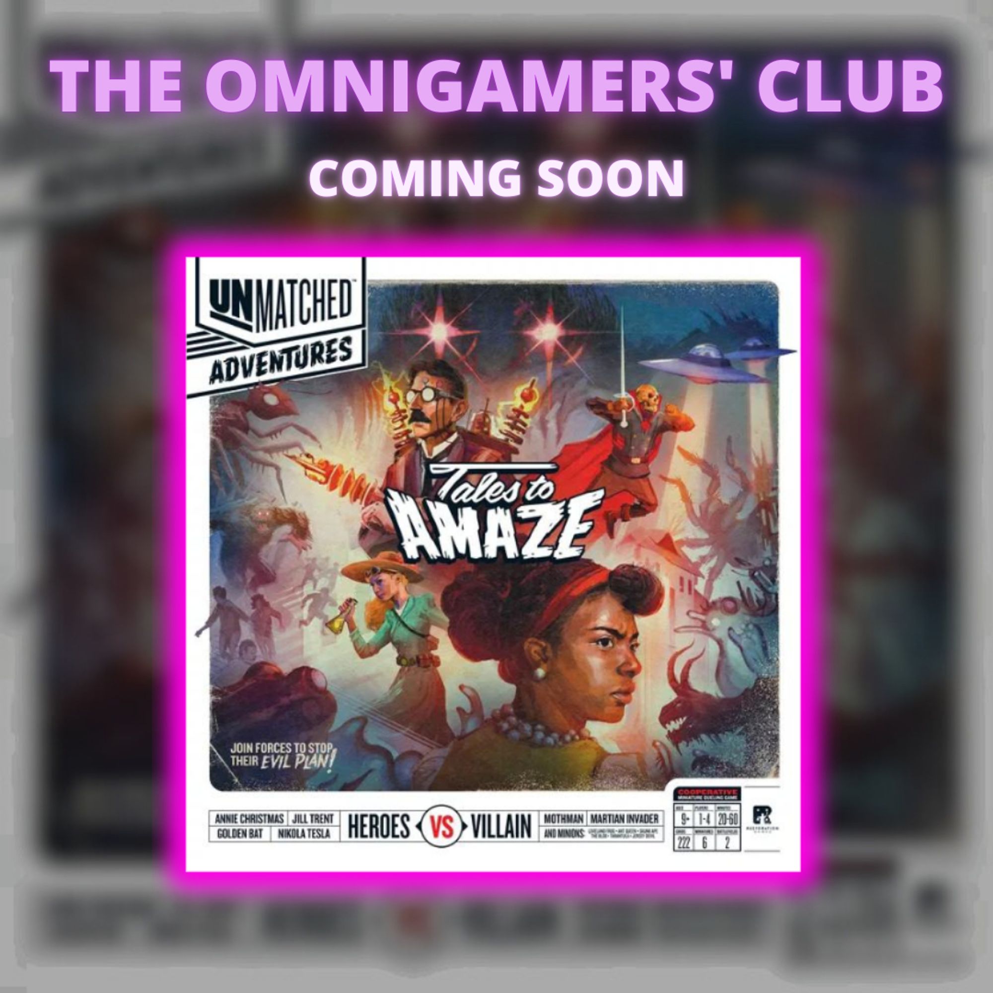 Thumbnail for the The Omnigamers Club Podcast, Coming Soon with the cover of Unmatched Adventures: Tales to Amaze wreathed in a neon glow.