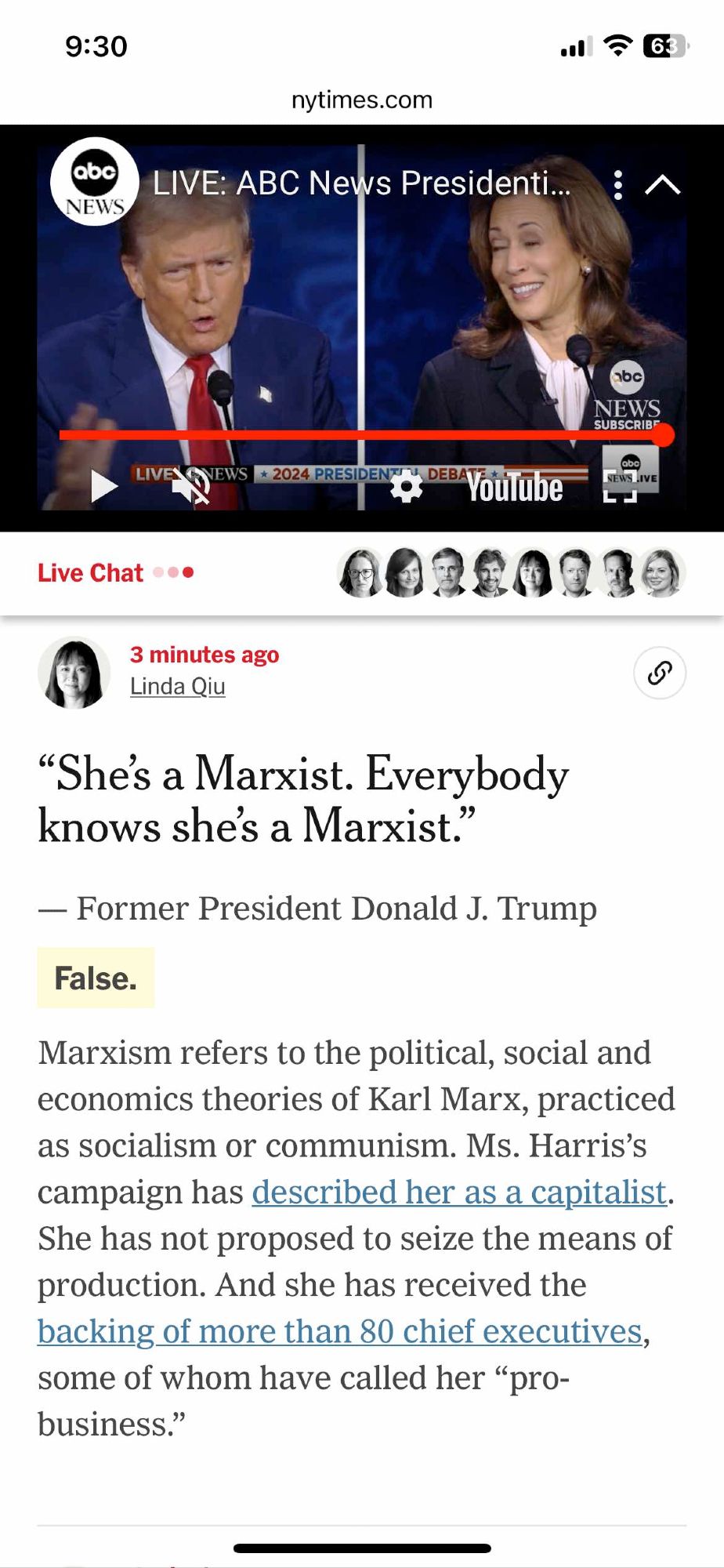 screen shot of NYT: "She's a Marxist. Everybody knows she's a Marxist. - Former President Donald J. Trump"

NYT Response:
"False.
Marxism refers to the political, social, and economics theories of Karl Marx, practiced as socialism or communism. Ms. Harris's campaign has described her as a capitalist. She has not proposed to seize the means of production. And she has received the backing of more than 80 chief executives, some of whom have called her "pro-business." "