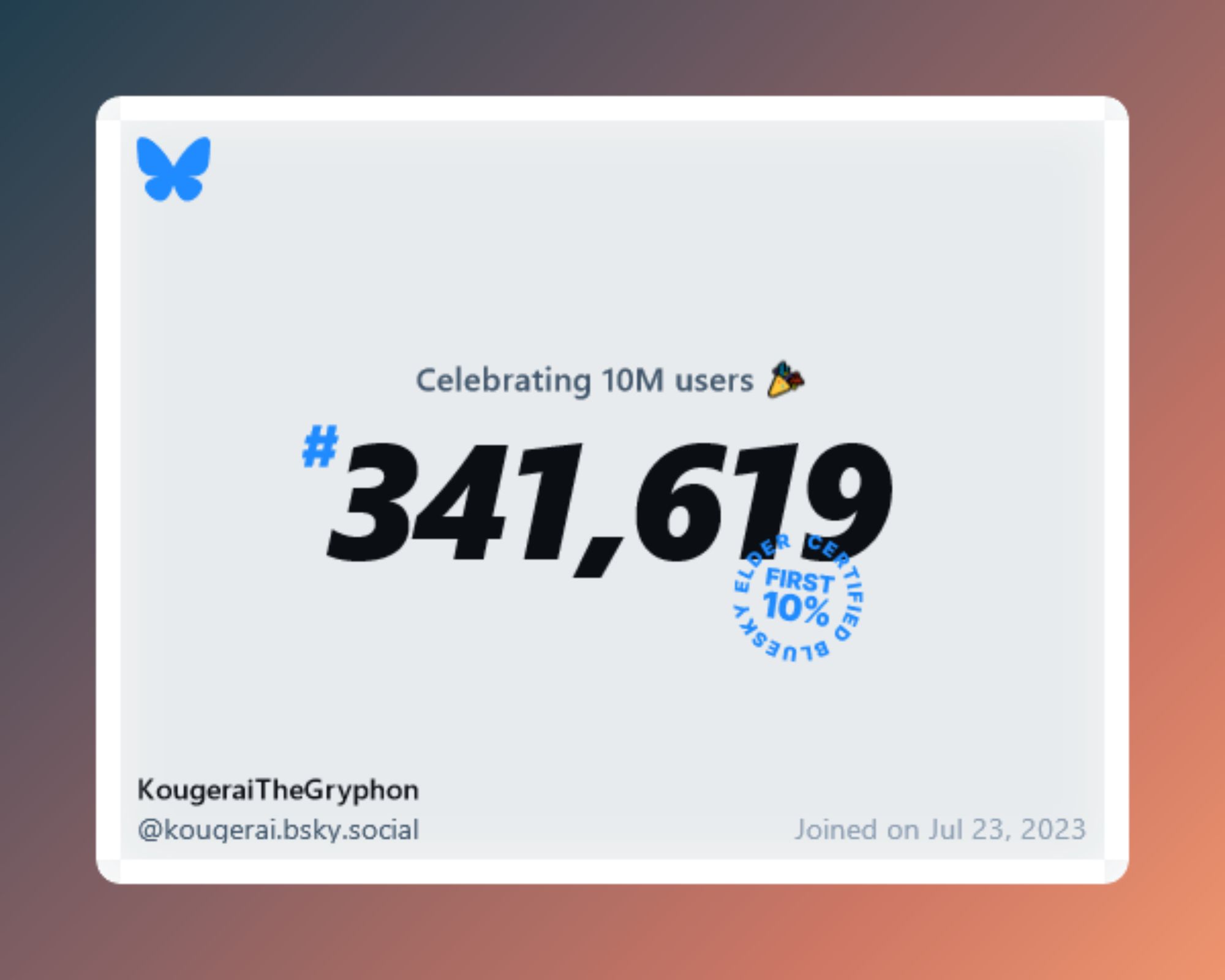 A virtual certificate with text "Celebrating 10M users on Bluesky, #341,619, KougeraiTheGryphon ‪@kougerai.bsky.social‬, joined on Jul 23, 2023"